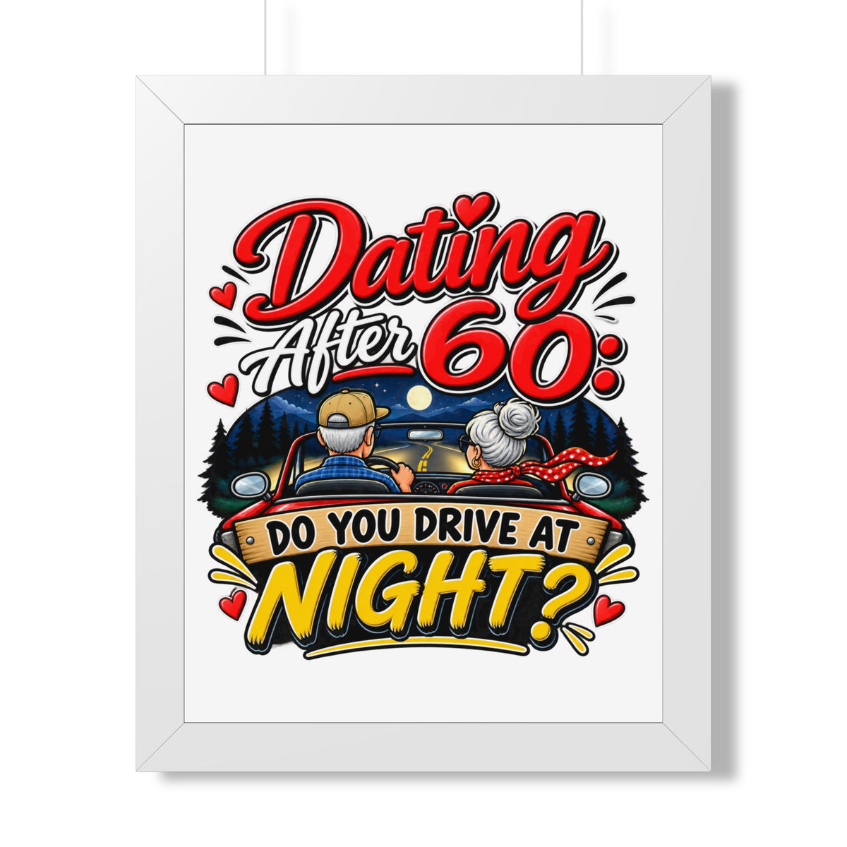 "Dating After 60: Do You Drive at Night?" Framed Poster — White, 16″ x 20″ | The ClawMark Store
