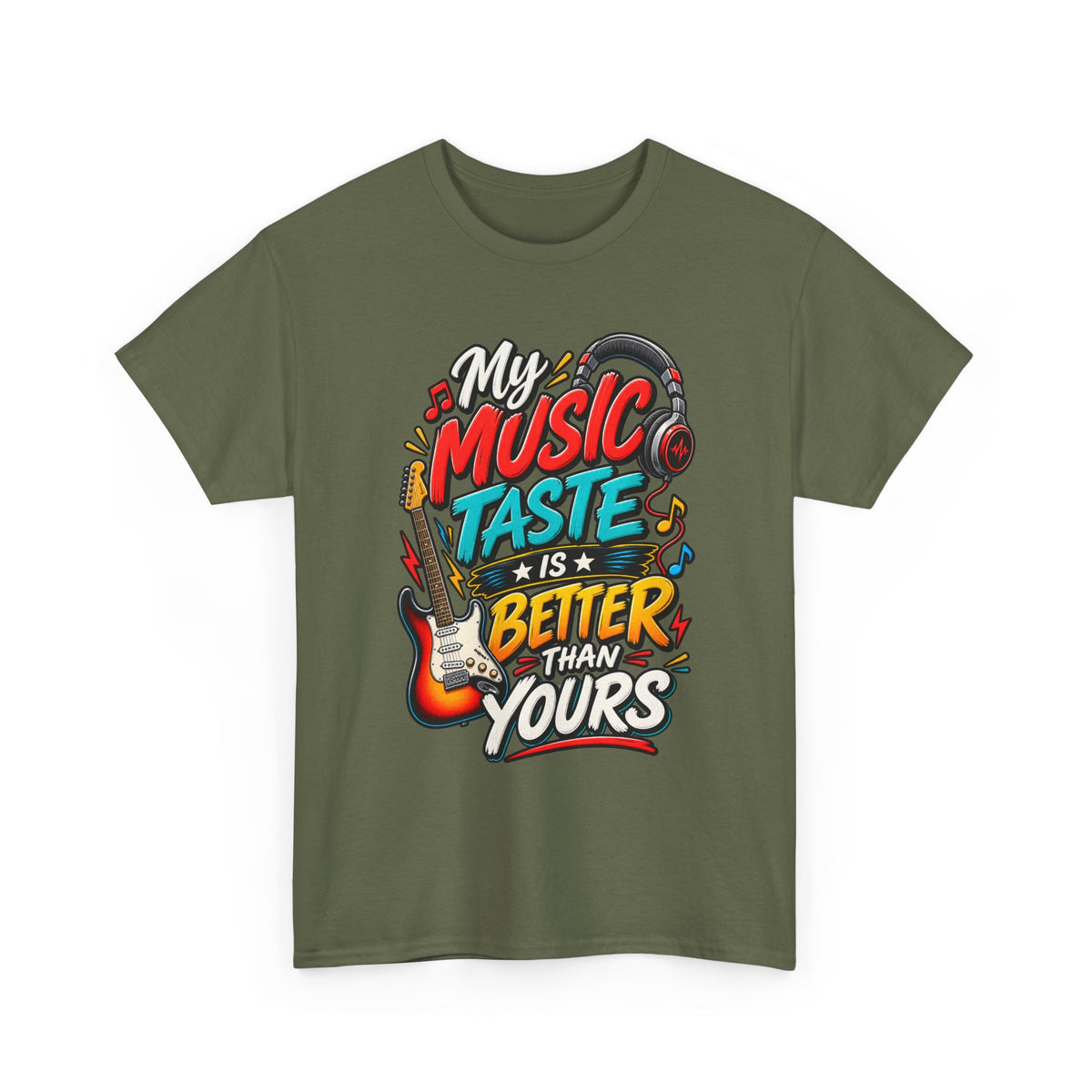 "My Music Taste Is Better Than Yours" T-Shirt — Military Green, S | The ClawMark Store