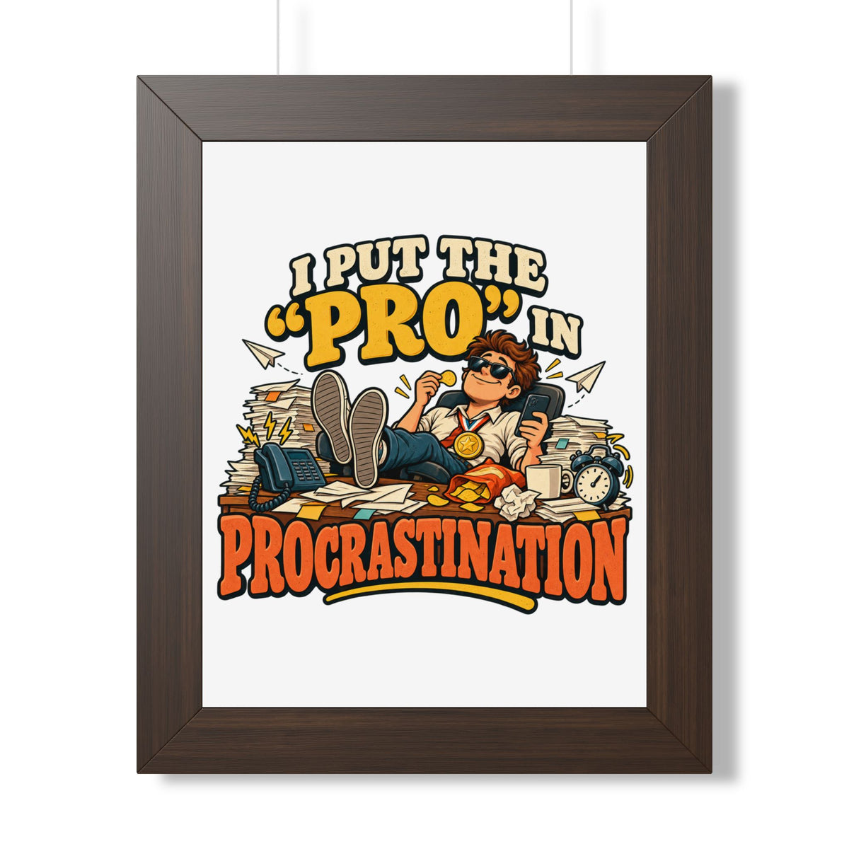 I Put the “Pro” in Procrastination Framed Poster
