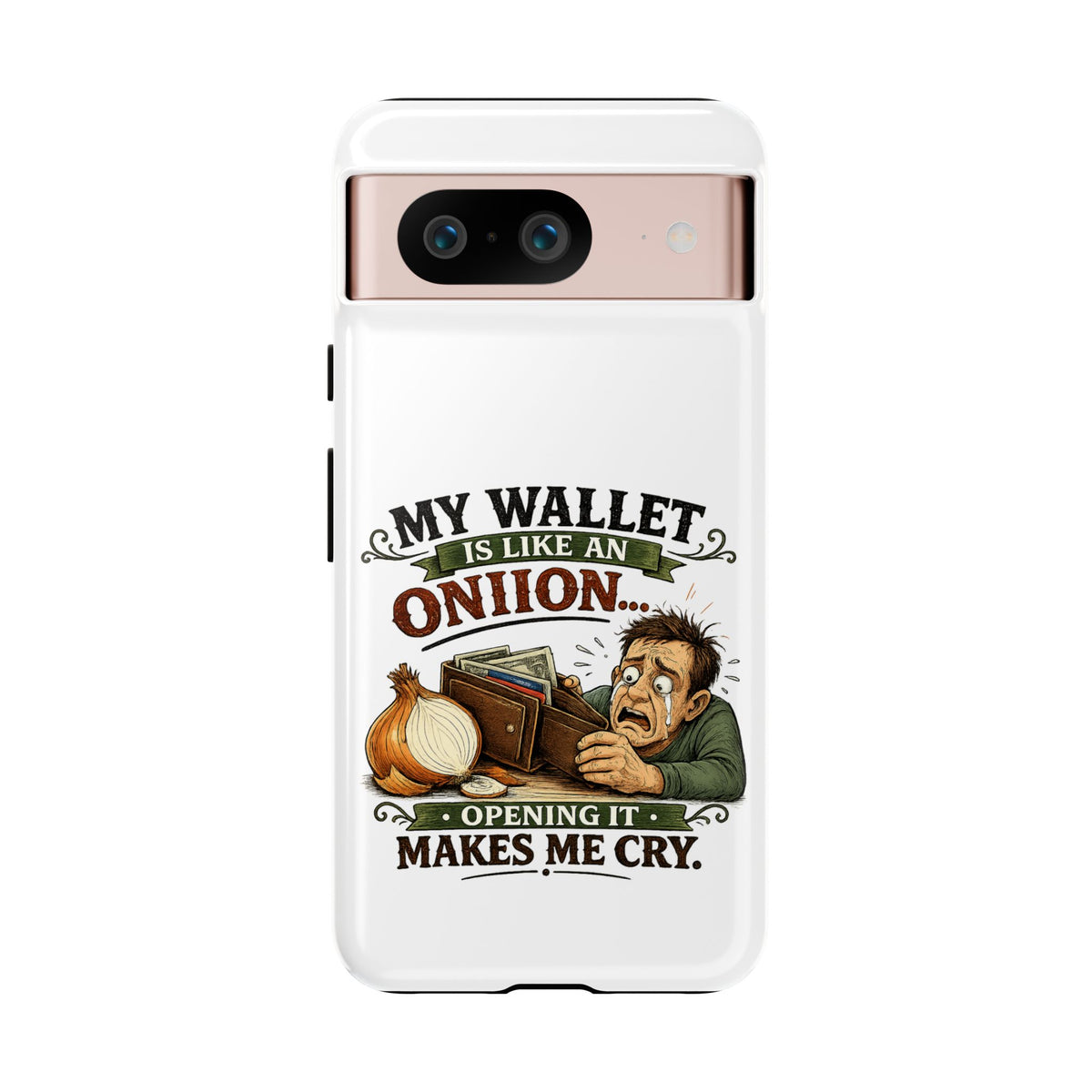 My Wallet Is Like An Onion, Opening It Makes Me Cry — Phone Case