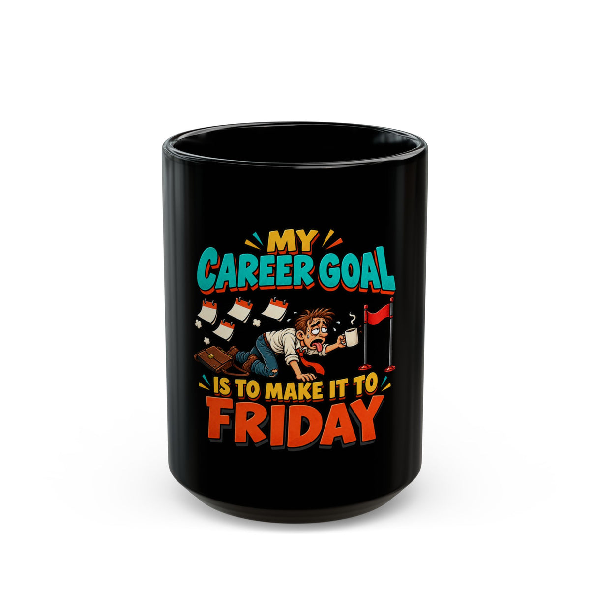 Coffee Mug – “My Career Goal Is To Make It To Friday” Funny Office Humor Gift (Black, 11oz/15oz)