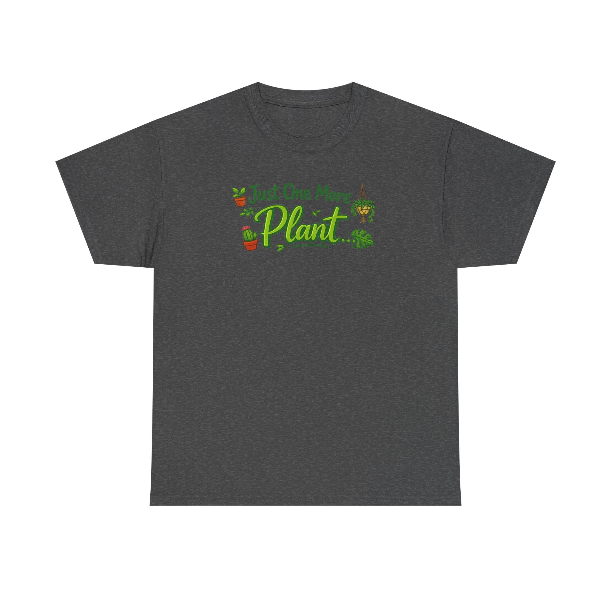 Just One More Plant | T-Shirt | Plant Lover Tee