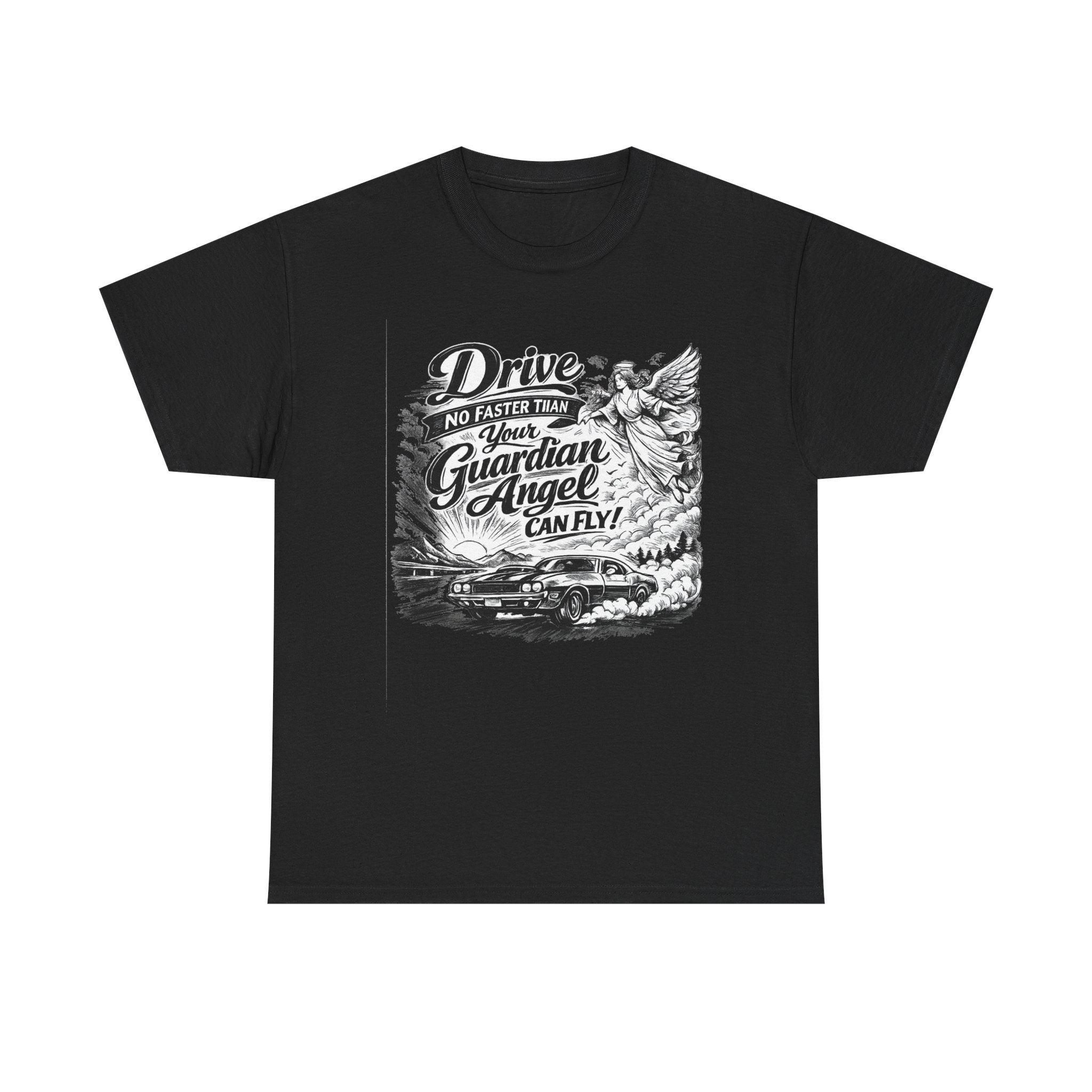 Drive No Faster Than Your Guardian Angel Can Fly | T-Shirt | Spiritual