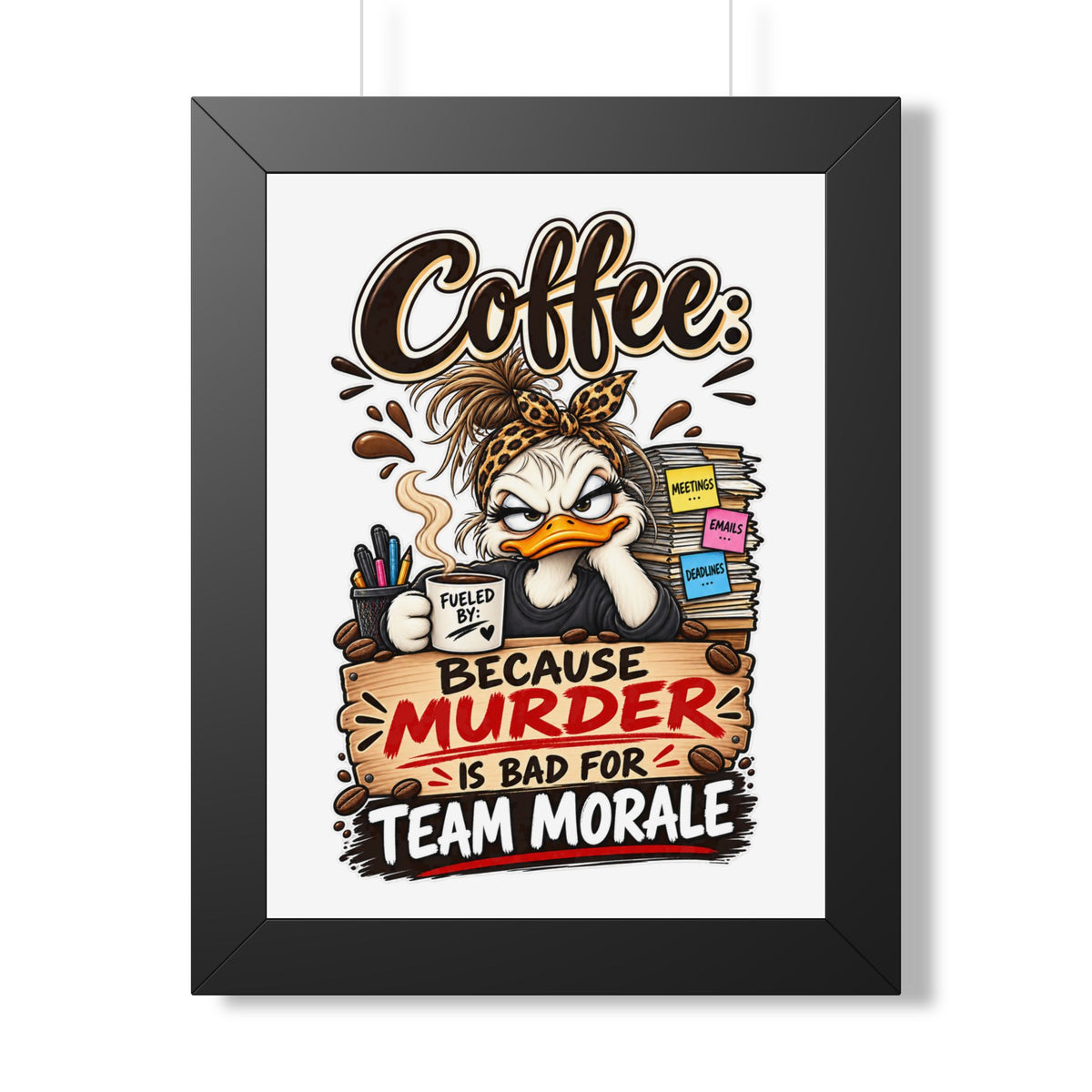 "Coffee: Because Murder Is Bad for Team Morale" Framed Poster — Black, 12″ x 16″ | The ClawMark Store