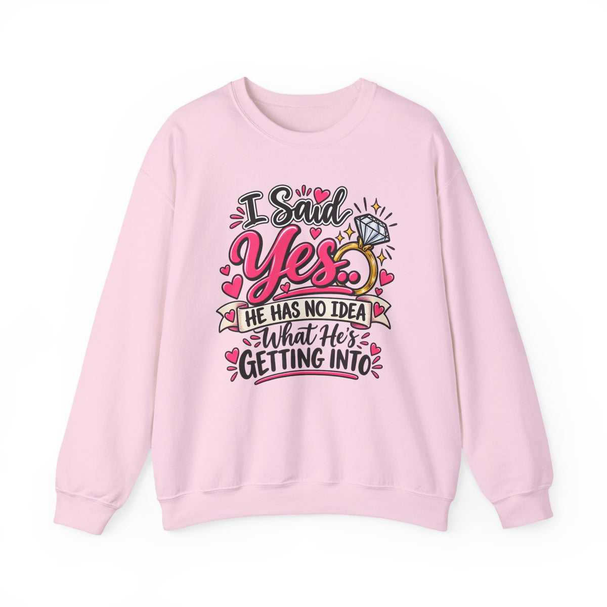 I Said Yes: He Has No Idea What He's Getting Into — Sweatshirt — S, Light Pink | The ClawMark Store