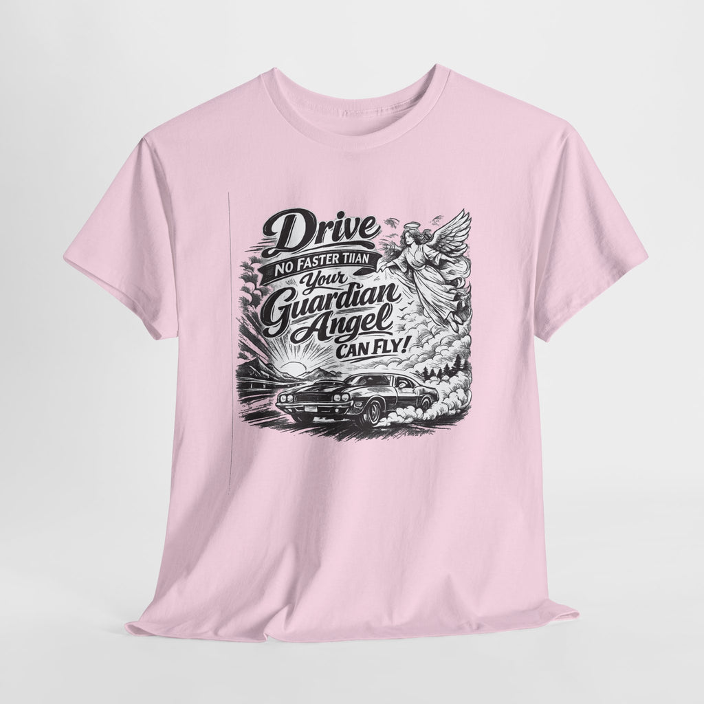 Drive No Faster Than Your Guardian Angel Can Fly | T-Shirt | Spiritual