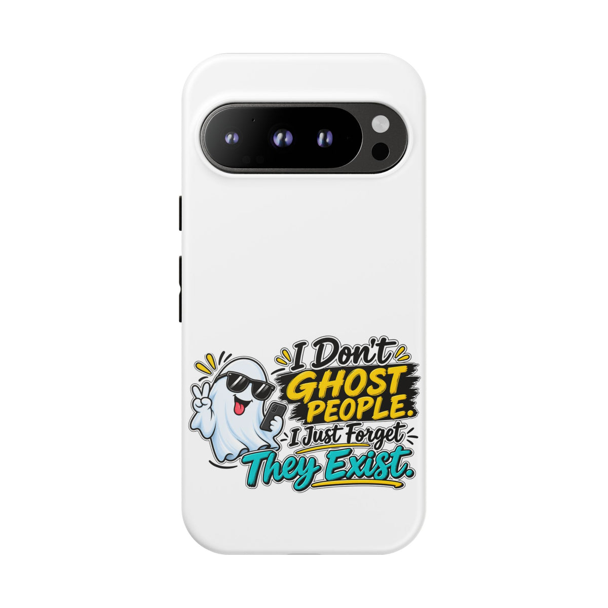 "I Don't Ghost People, I Just Forget They Exist" Phone Case — Google Pixel 9 Pro, Matte | The ClawMark Store