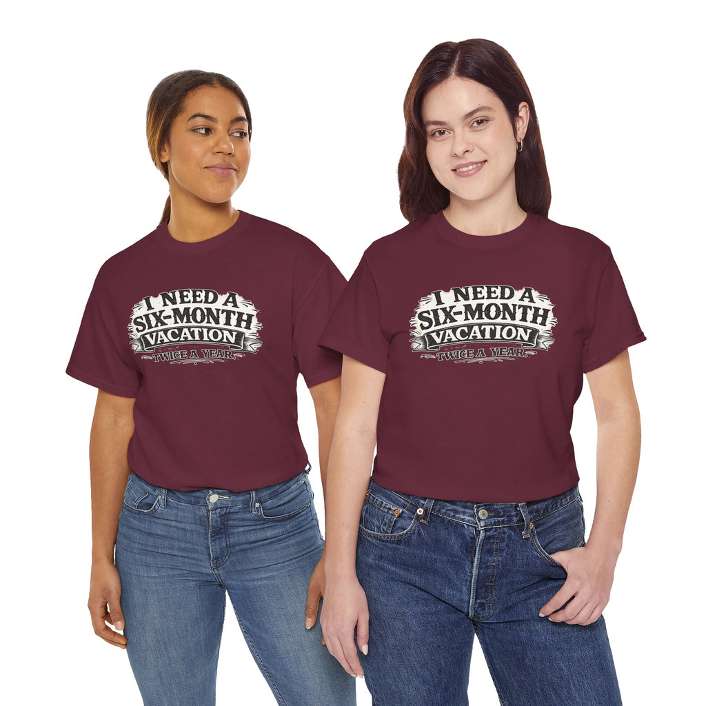 I Need A Six-Month Vacation - Twice a Year — T-Shirt — product photo 4 | The ClawMark Store