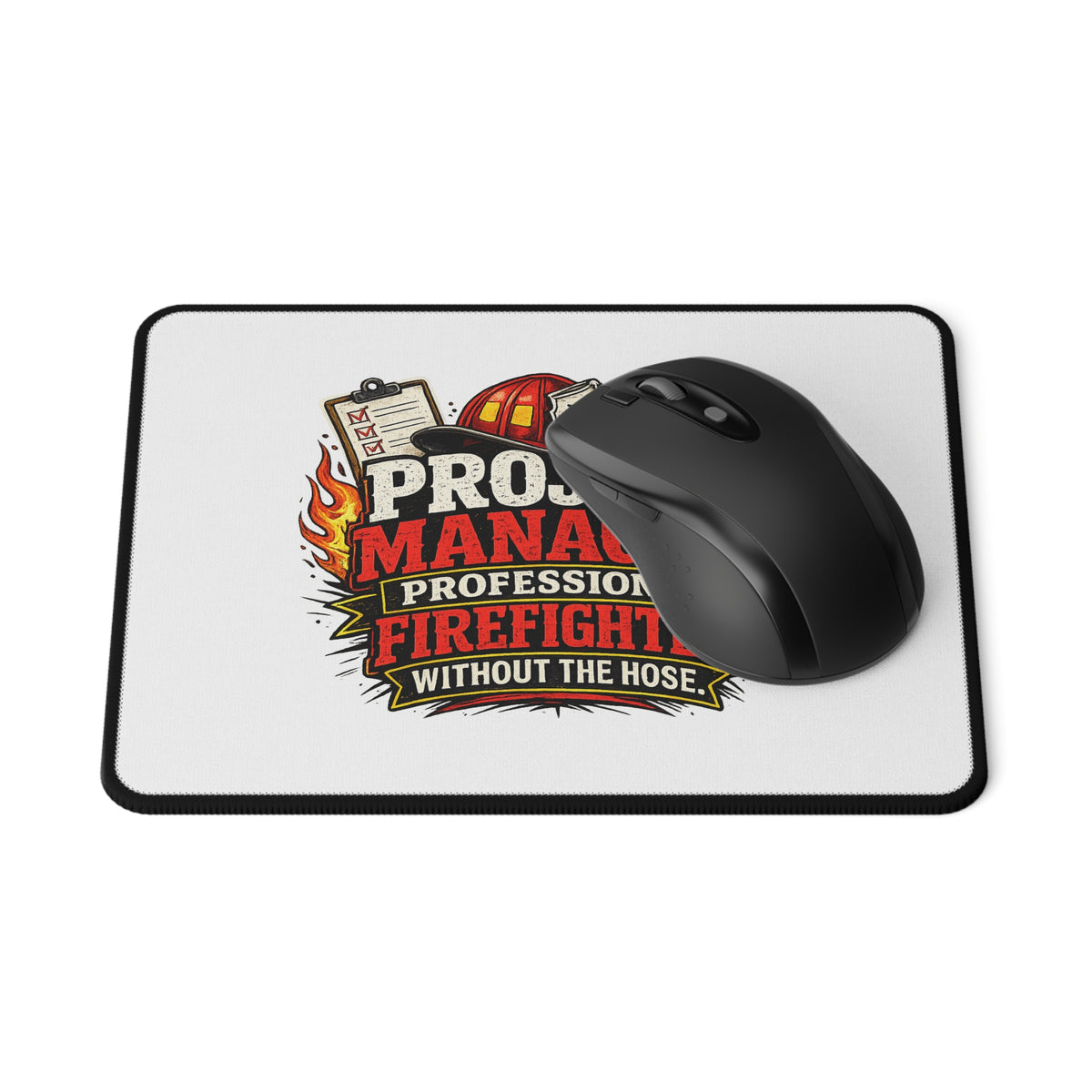 Project Manager: Professional Firefighter Without the Hose — Mouse Pad — product photo 2 | The ClawMark Store