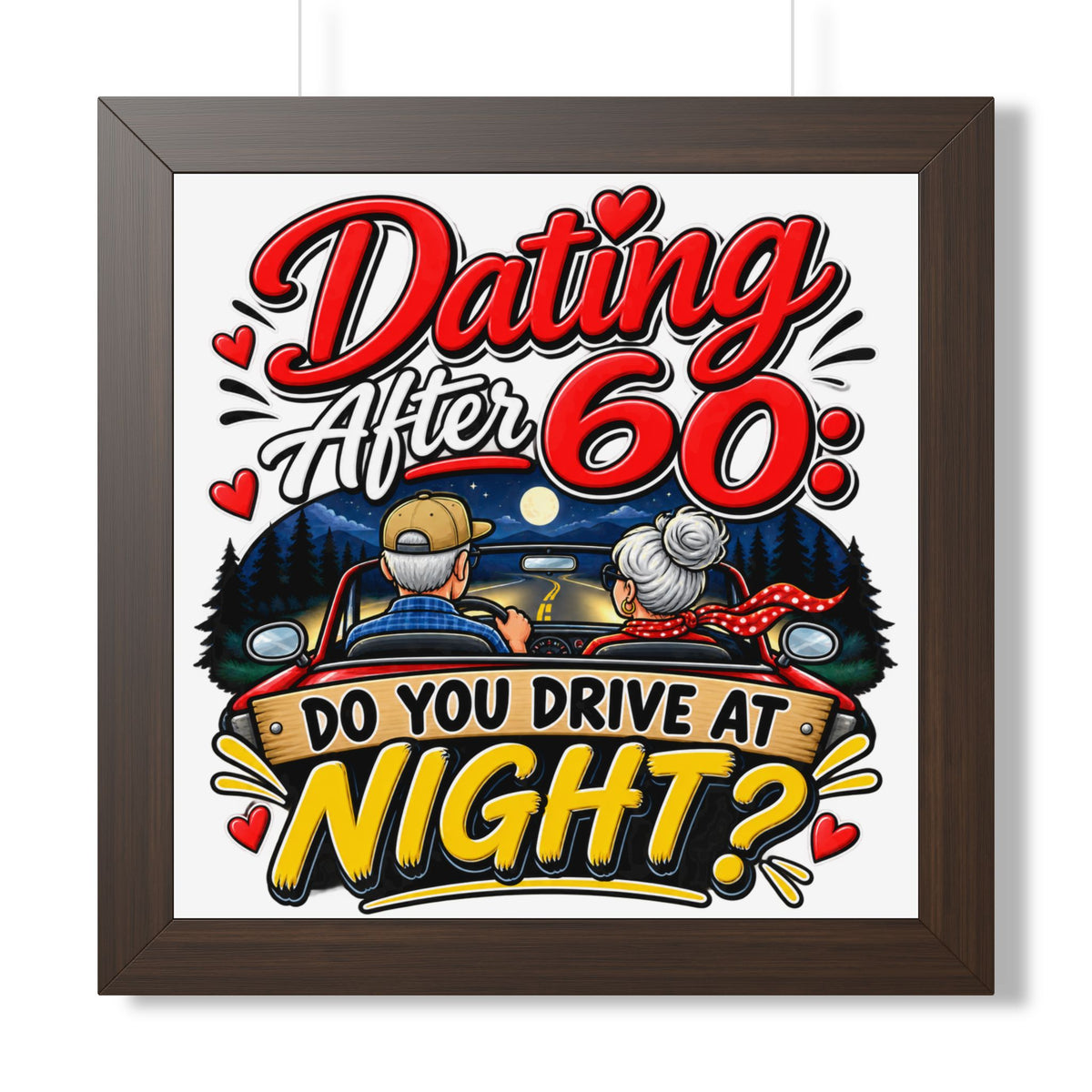 "Dating After 60: Do You Drive at Night?" Framed Poster — Walnut, 16″ x 16″ | The ClawMark Store