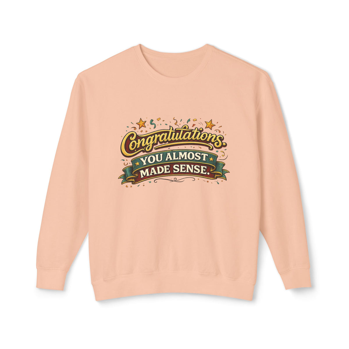 Congratulations You Almost Made Sense Crewneck Sweatshirt — product photo 1 | The ClawMark Store