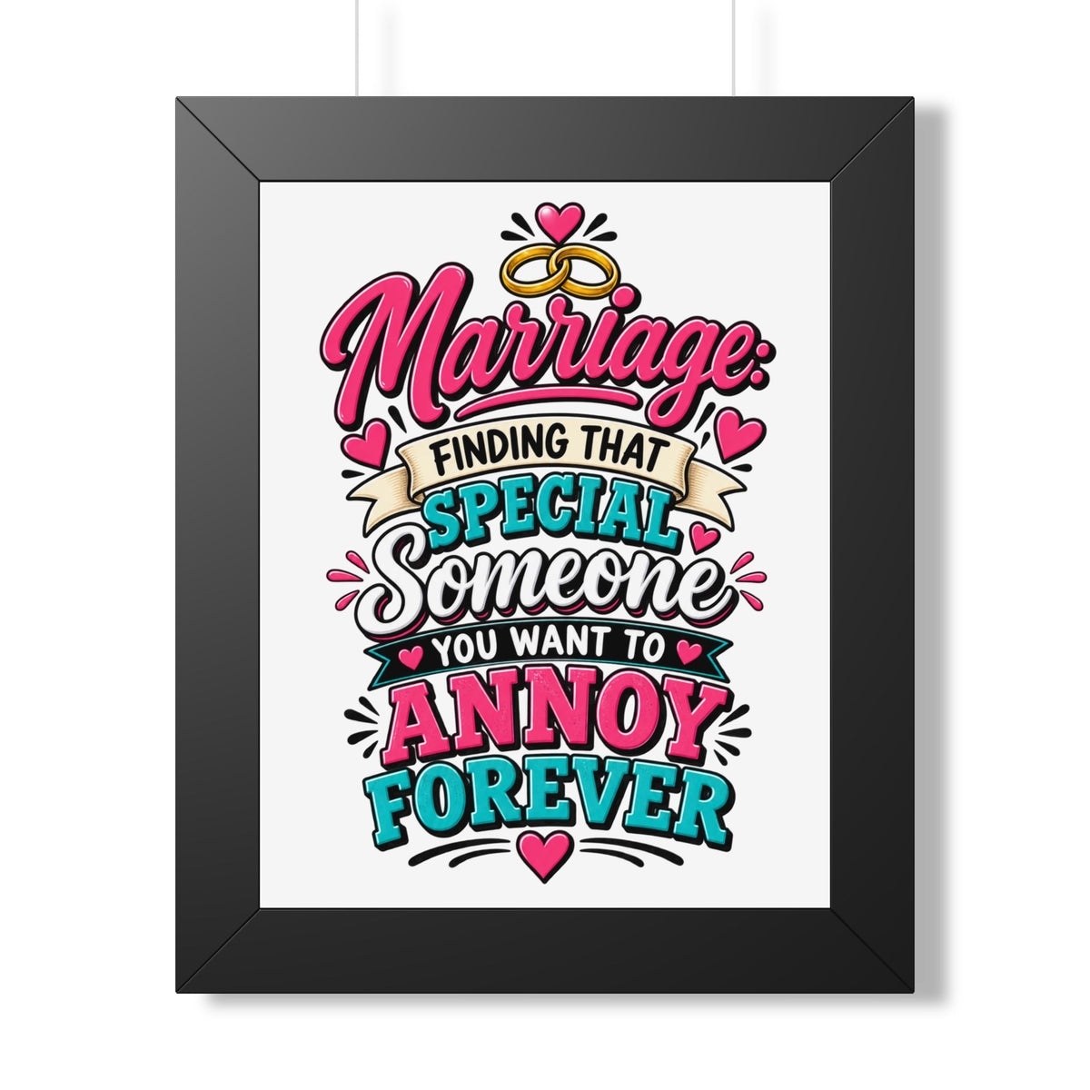 "Marriage: Finding That Special Someone You Want to Annoy Forever" Poster — Black, 11" x 14" | The ClawMark Store