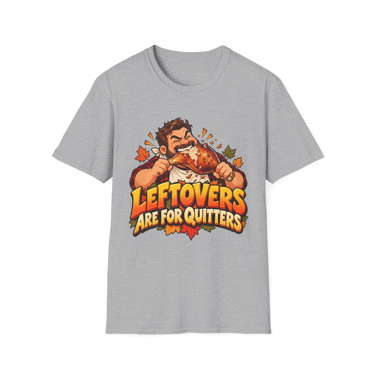 Thanksgiving T-Shirt - 'Leftovers Are For Quitters' Funny Turkey Feast Shirt