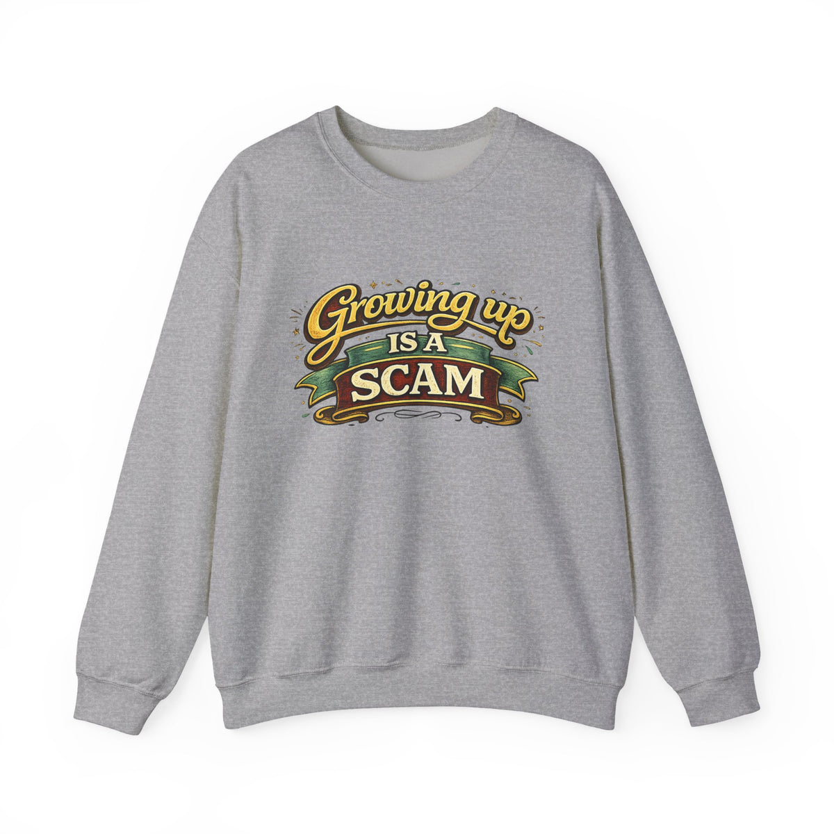 Growing Up Is A Scam Sweatshirt