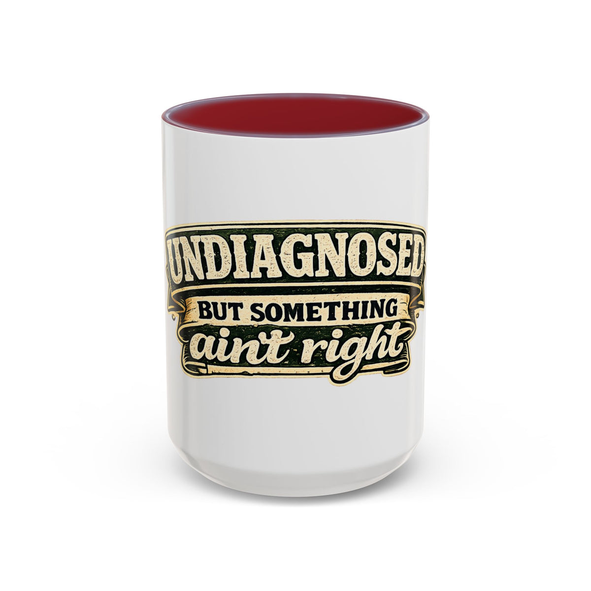 'Undiagnosed but Something Ain't Right' Accent Mug (11oz, 15oz) — Maroon, 15oz | The ClawMark Store