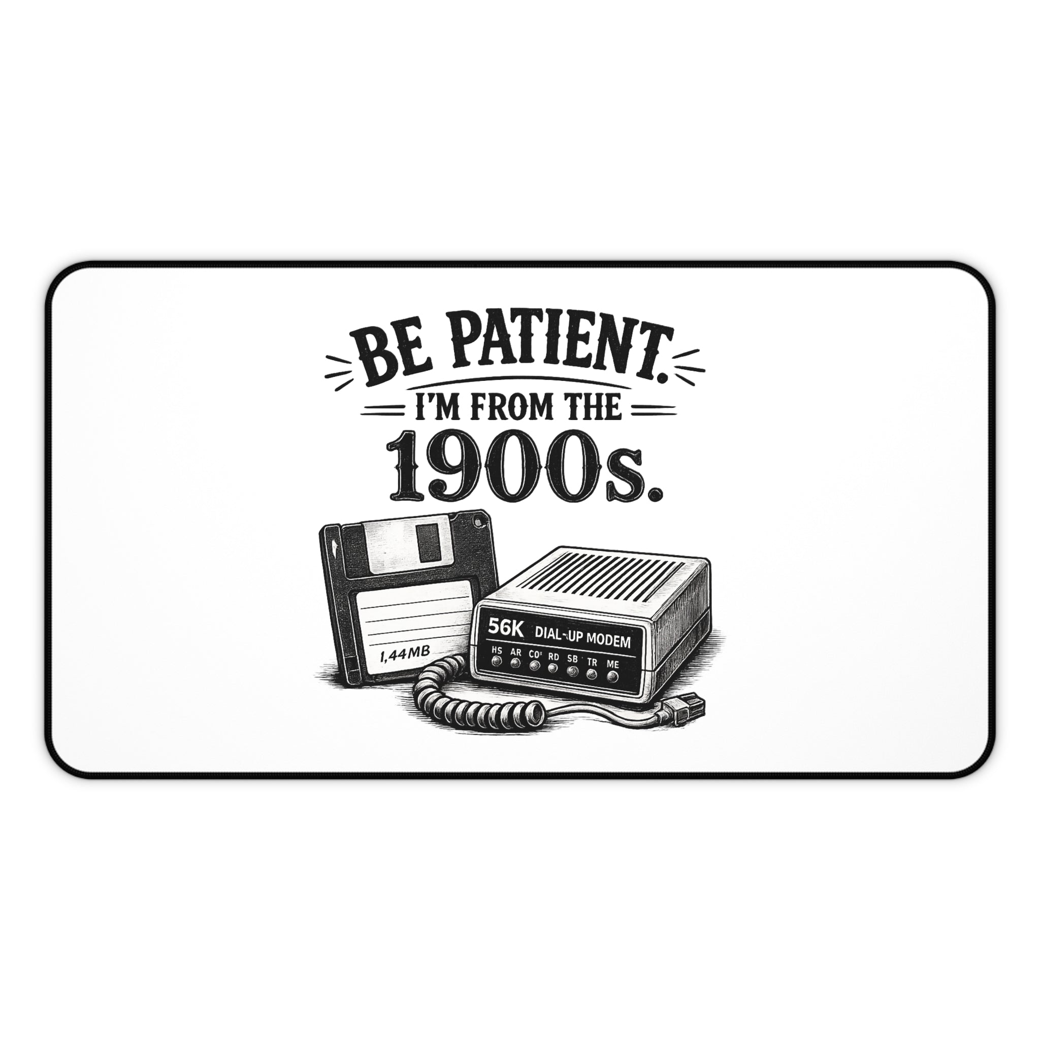 Be Patient I'm From the 1900s | Desk Mat | Retro Modem Floppy Illustration