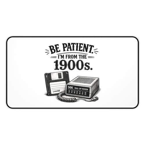 Be Patient I'm From the 1900s | Desk Mat | Retro Modem Floppy Illustration