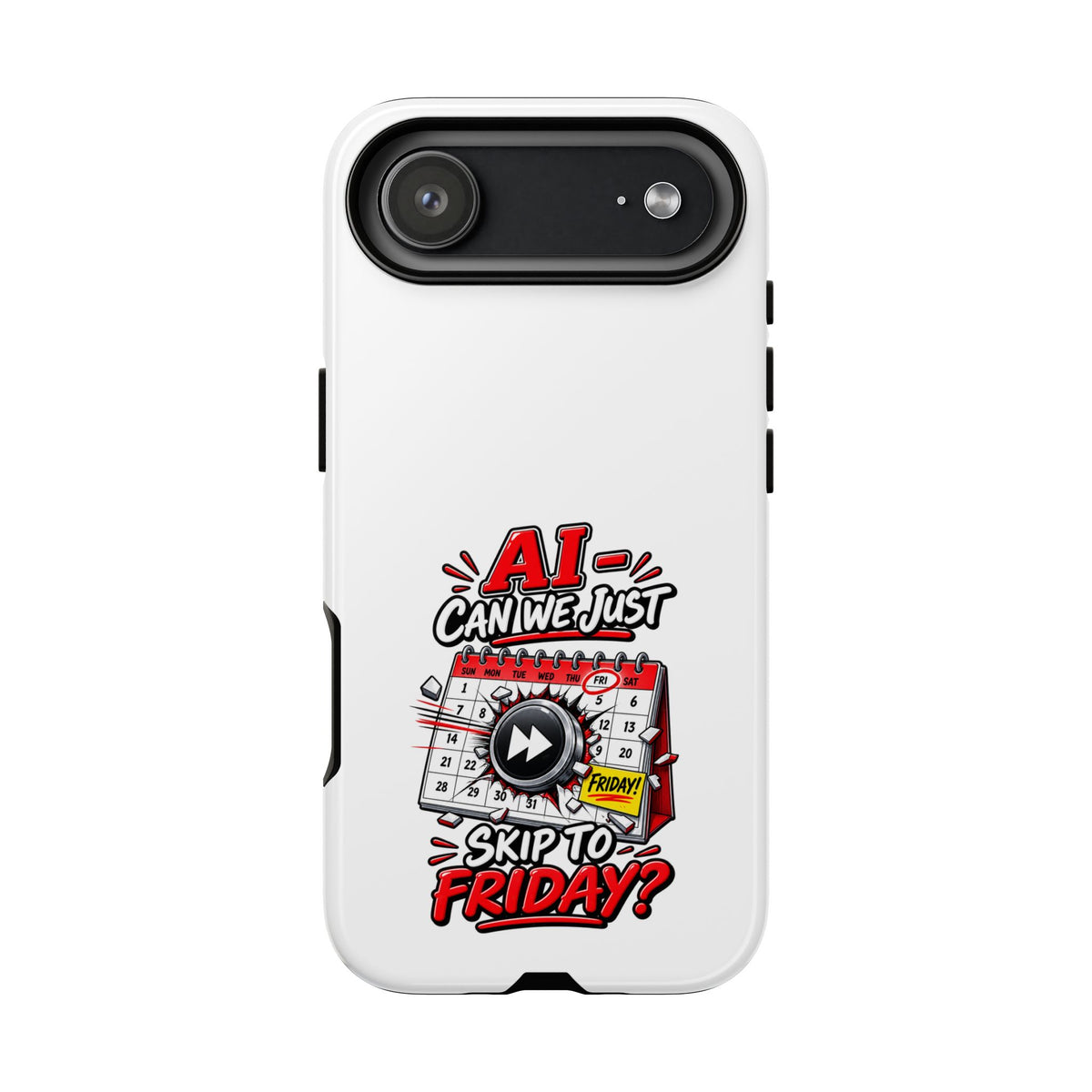 "AI - Can we just Skip to Friday" Phone Case — iPhone 17 Air, Glossy | The ClawMark Store