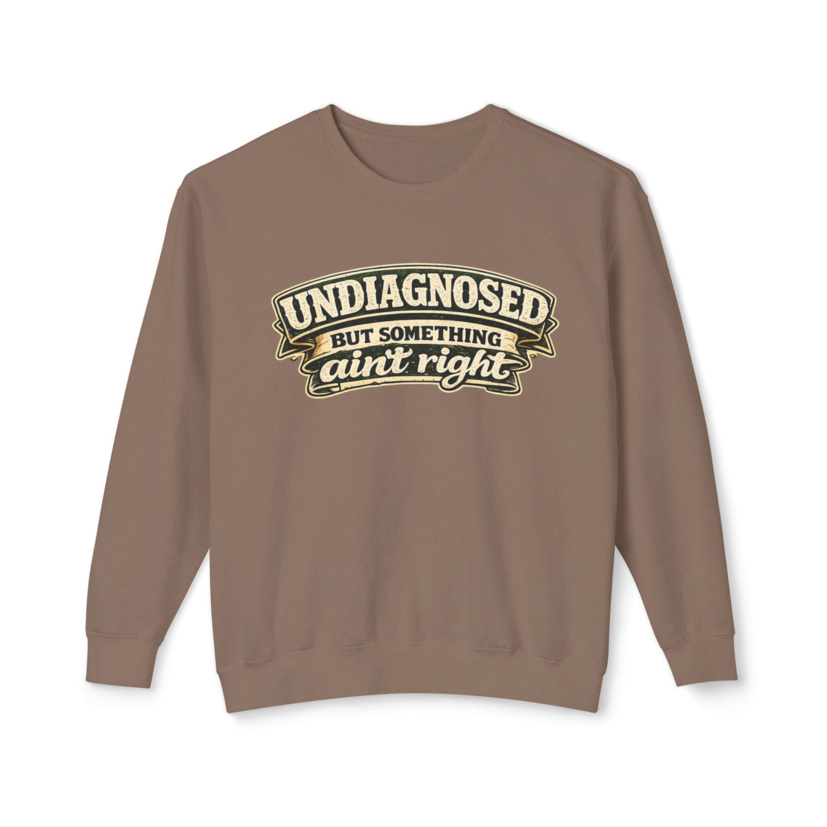 Undiagnosed But Something Ain't Right Sweatshirt — Espresso, S | The ClawMark Store