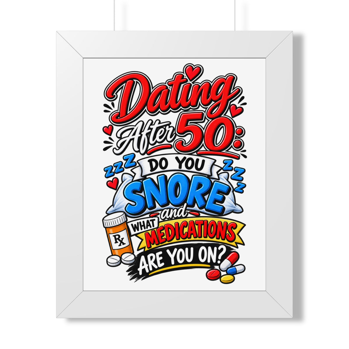 "Dating After 50: Do You Snore and What Medications Are You On?" Poster — White, 11" x 14" | The ClawMark Store