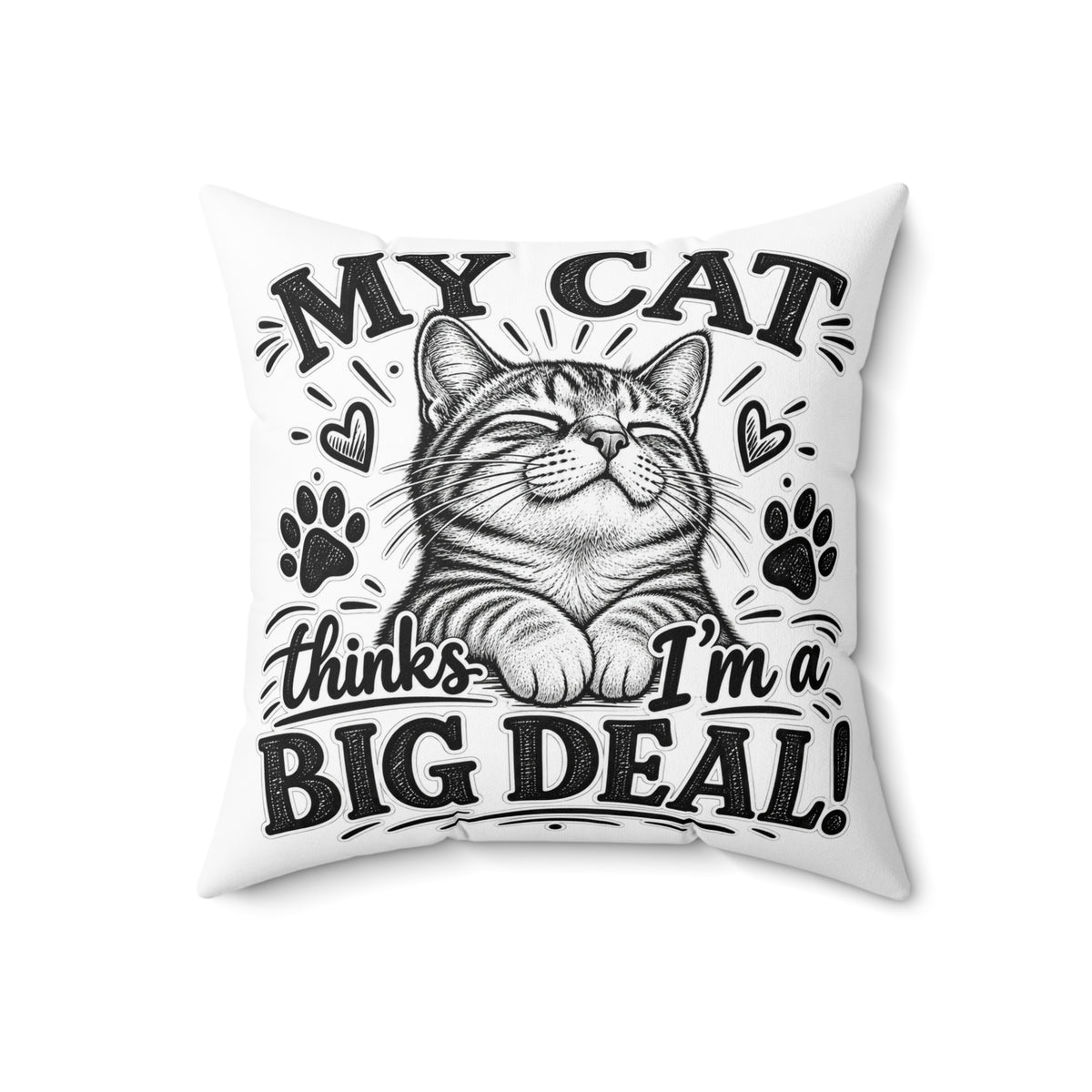 My Cat Thinks I’m a Big Deal — Cute Cat Accent Pillow — 18" × 18" | The ClawMark Store