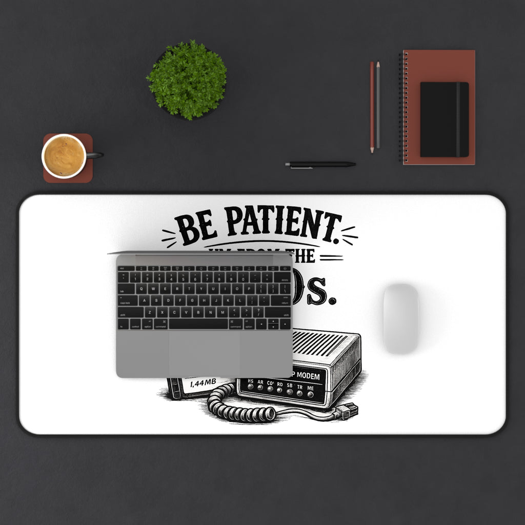 Be Patient I'm From the 1900s | Desk Mat | Retro Modem Floppy Illustration