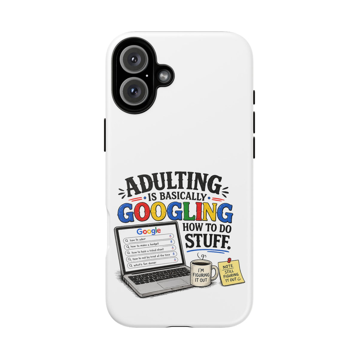"Adulting Is Basically Googling How To Do Stuff" Phone Case — iPhone 16 Plus, Matte | The ClawMark Store