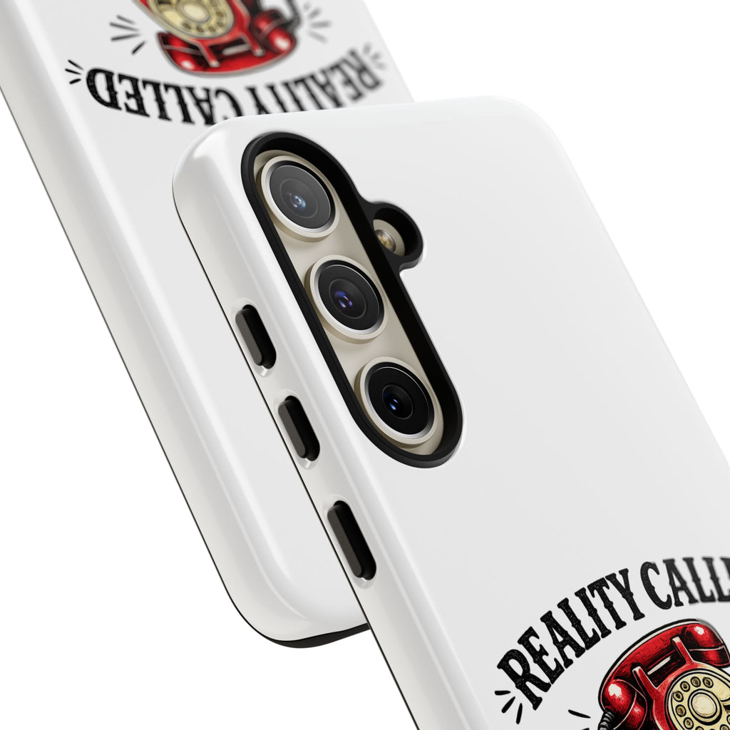 Reality Called, I Hung Up — Phone Case