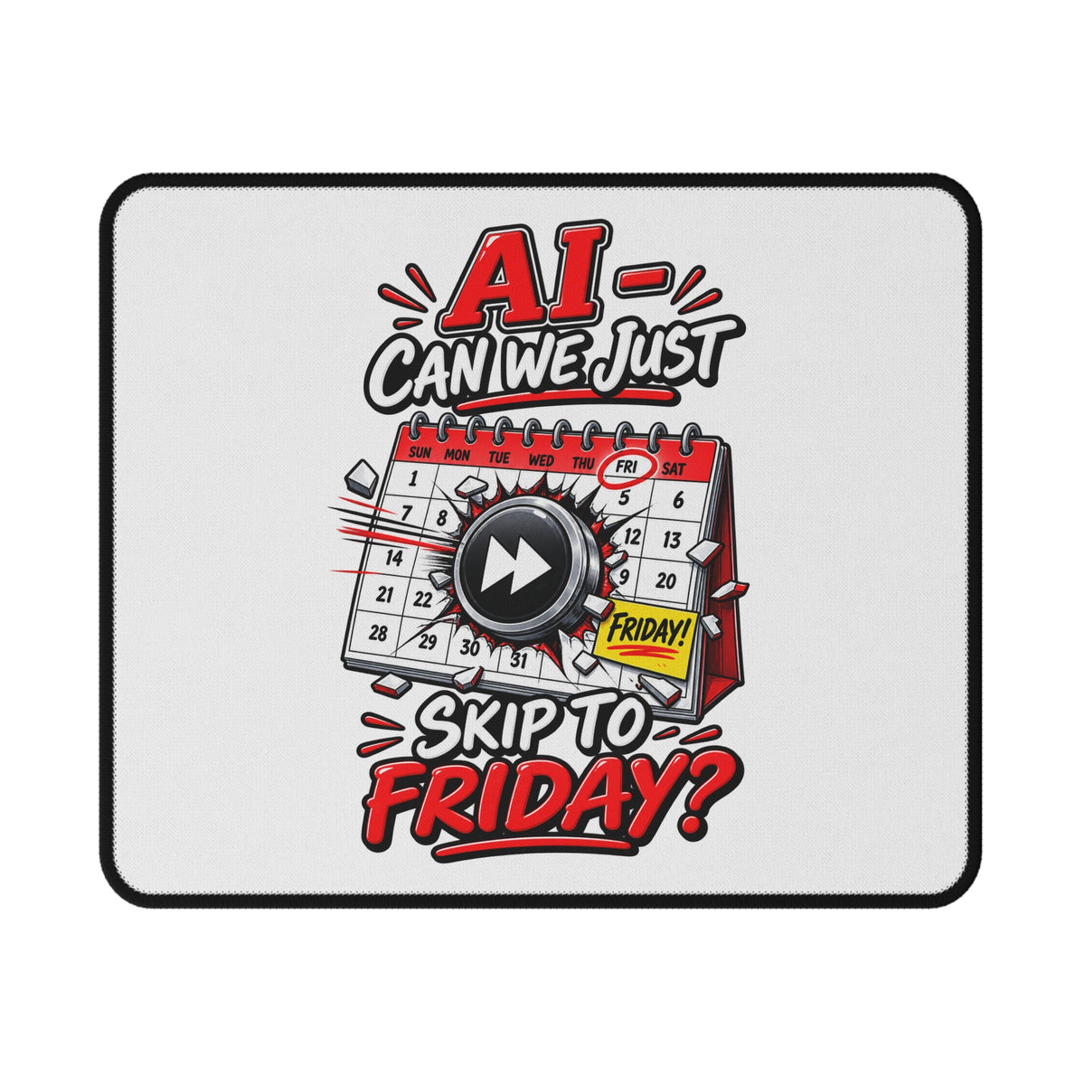 AI - Can we just Skip to Friday — Gaming Mouse Pad — 9.5" × 8" | The ClawMark Store