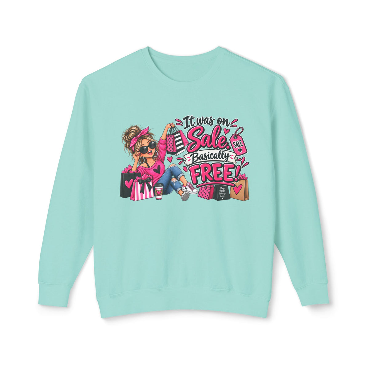 It Was On Sale Basically Free Sweatshirt — Sale Shopper Graphic — Chalky Mint, S | The ClawMark Store