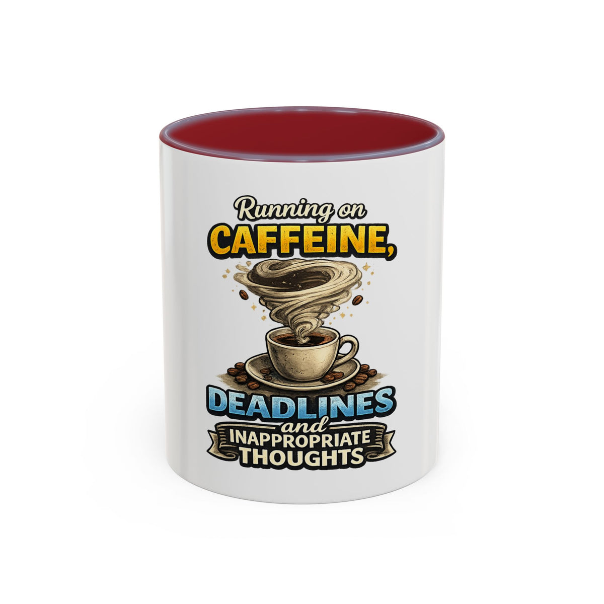 "Running on Caffeine, Deadlines and Inappropriate Thoughts" Mug — Maroon, 11oz | The ClawMark Store