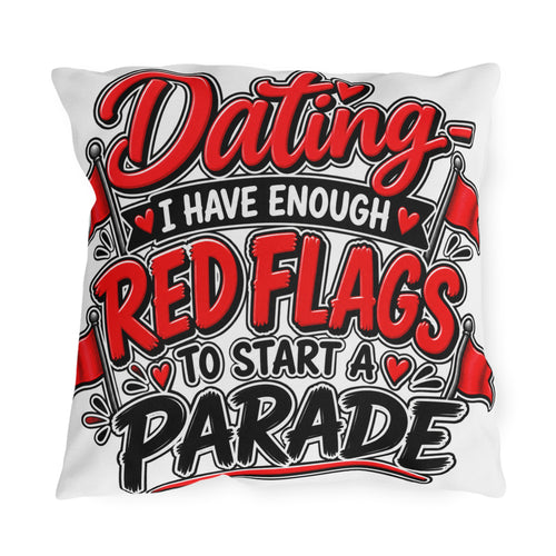 "Dating: I Have Enough Red Flags to Start a Parade" Pillow — 18" × 18" | The ClawMark Store