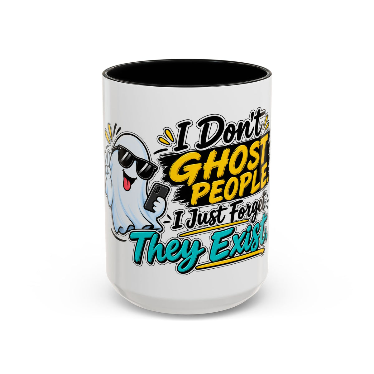 "I Don't Ghost People, I Just Forget They Exist" Coffee Mug — 15oz, Black | The ClawMark Store