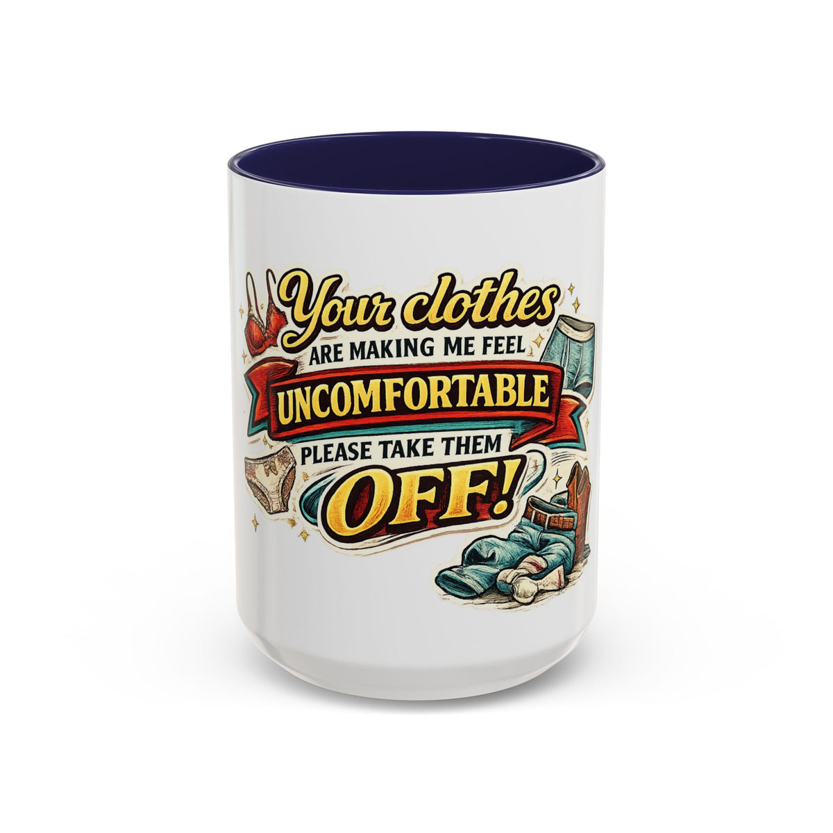 "Your Clothes Are Making Me Feel Uncomfortable, Please Take Them Off!" Mug — Navy, 15oz | The ClawMark Store