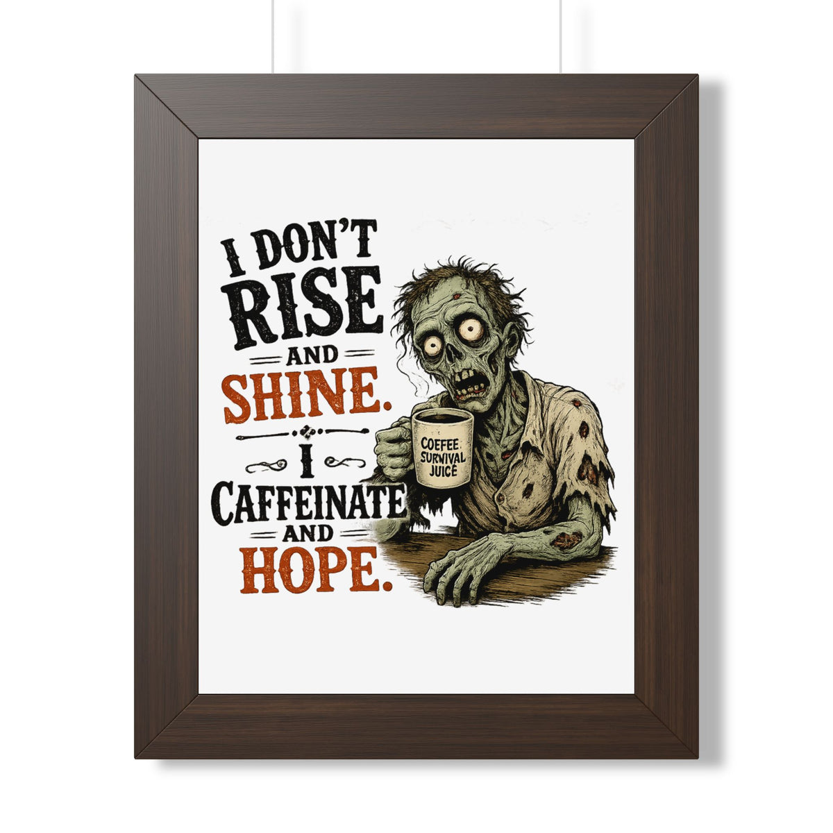 "I Don't Rise and Shine, I Caffeinate and Hope" Zombie Poster — Walnut, 11" x 14" | The ClawMark Store