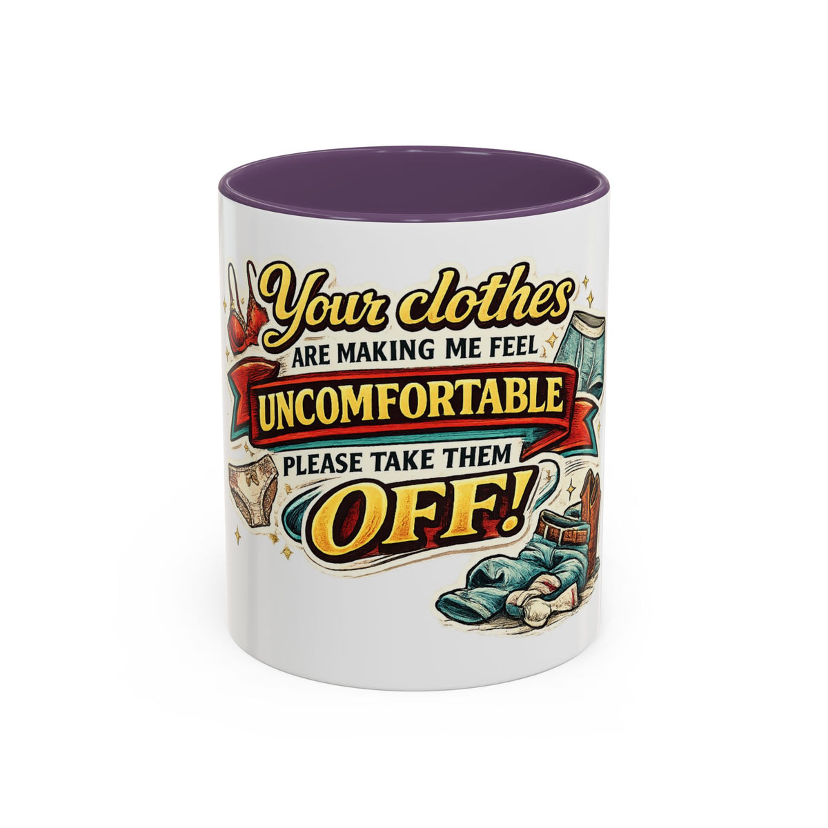 "Your Clothes Are Making Me Feel Uncomfortable, Please Take Them Off!" Mug — Purple, 11oz | The ClawMark Store