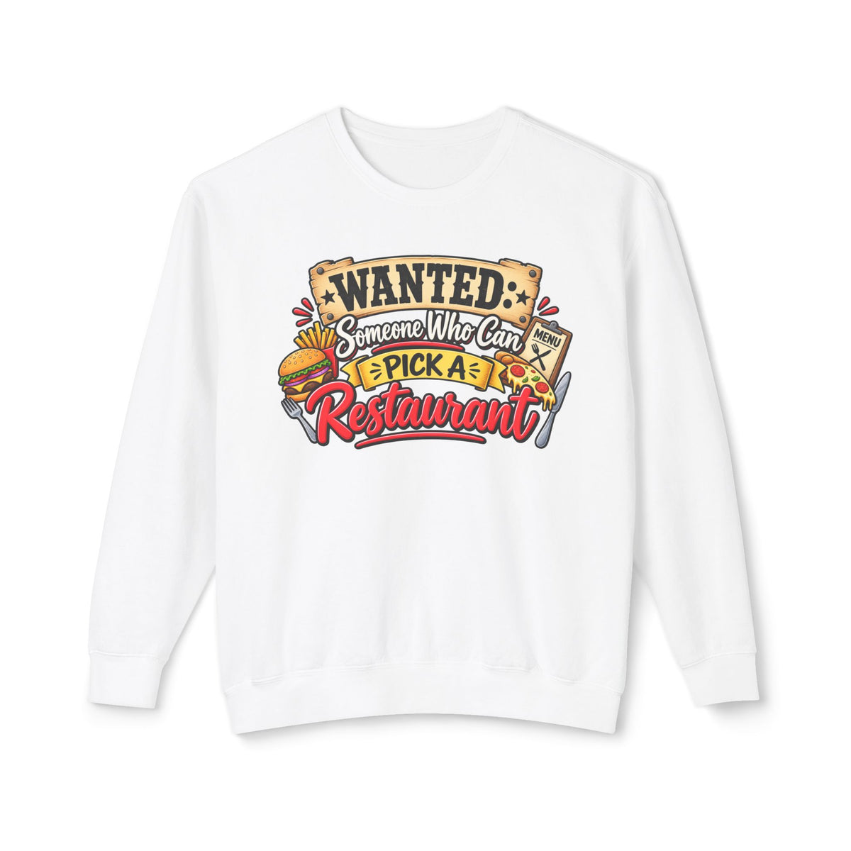 Wanted: Someone Who Can Pick A Restaurant Sweatshirt — White, S | The ClawMark Store
