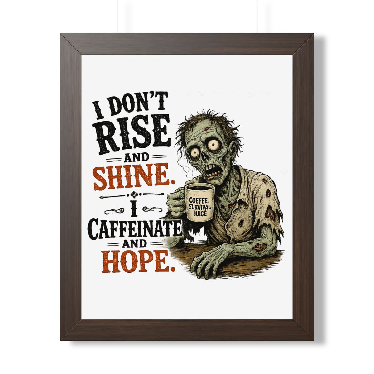 "I Don't Rise and Shine, I Caffeinate and Hope" Zombie Poster — Walnut, 16″ x 20″ | The ClawMark Store