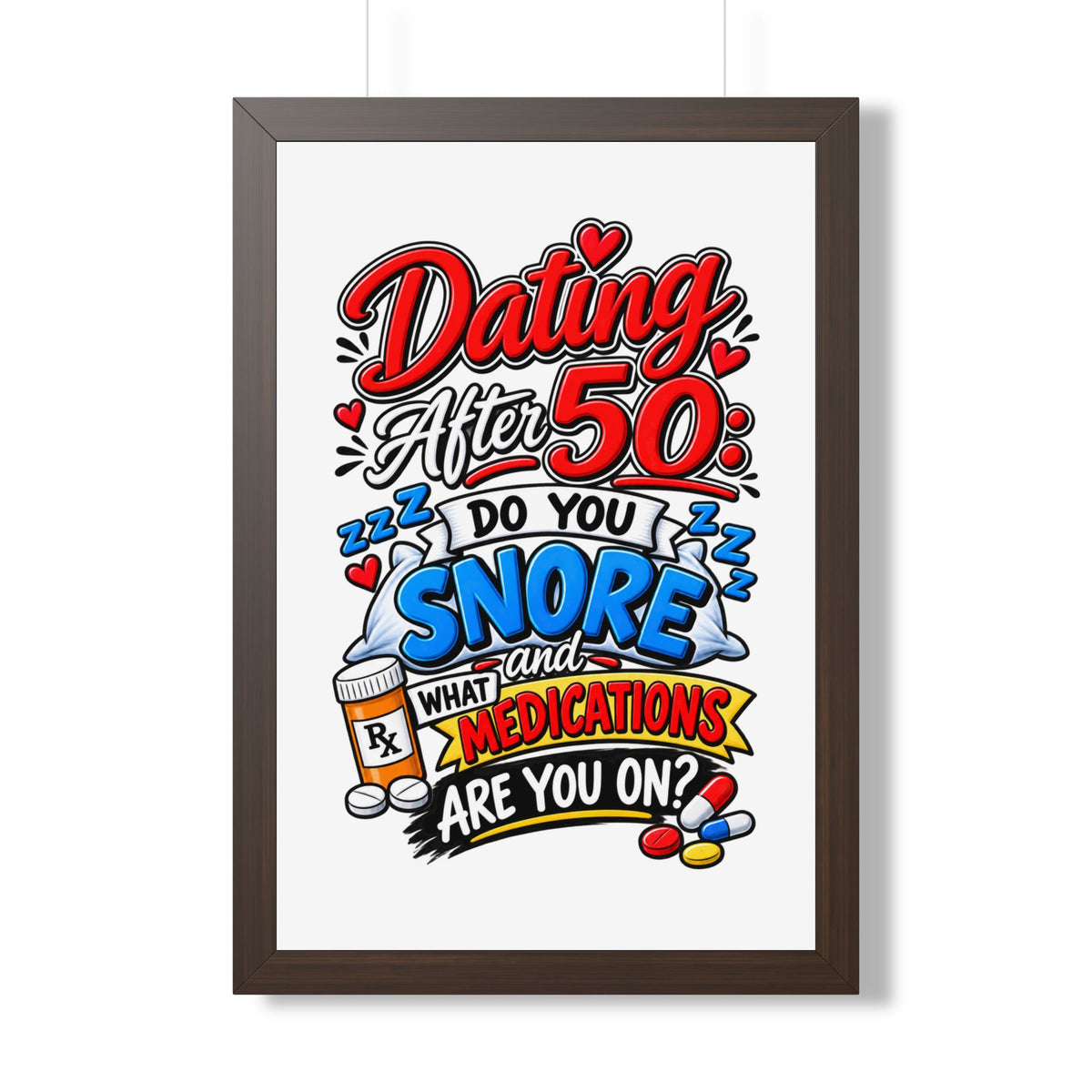 "Dating After 50: Do You Snore and What Medications Are You On?" Poster — Walnut, 20" x 30" | The ClawMark Store