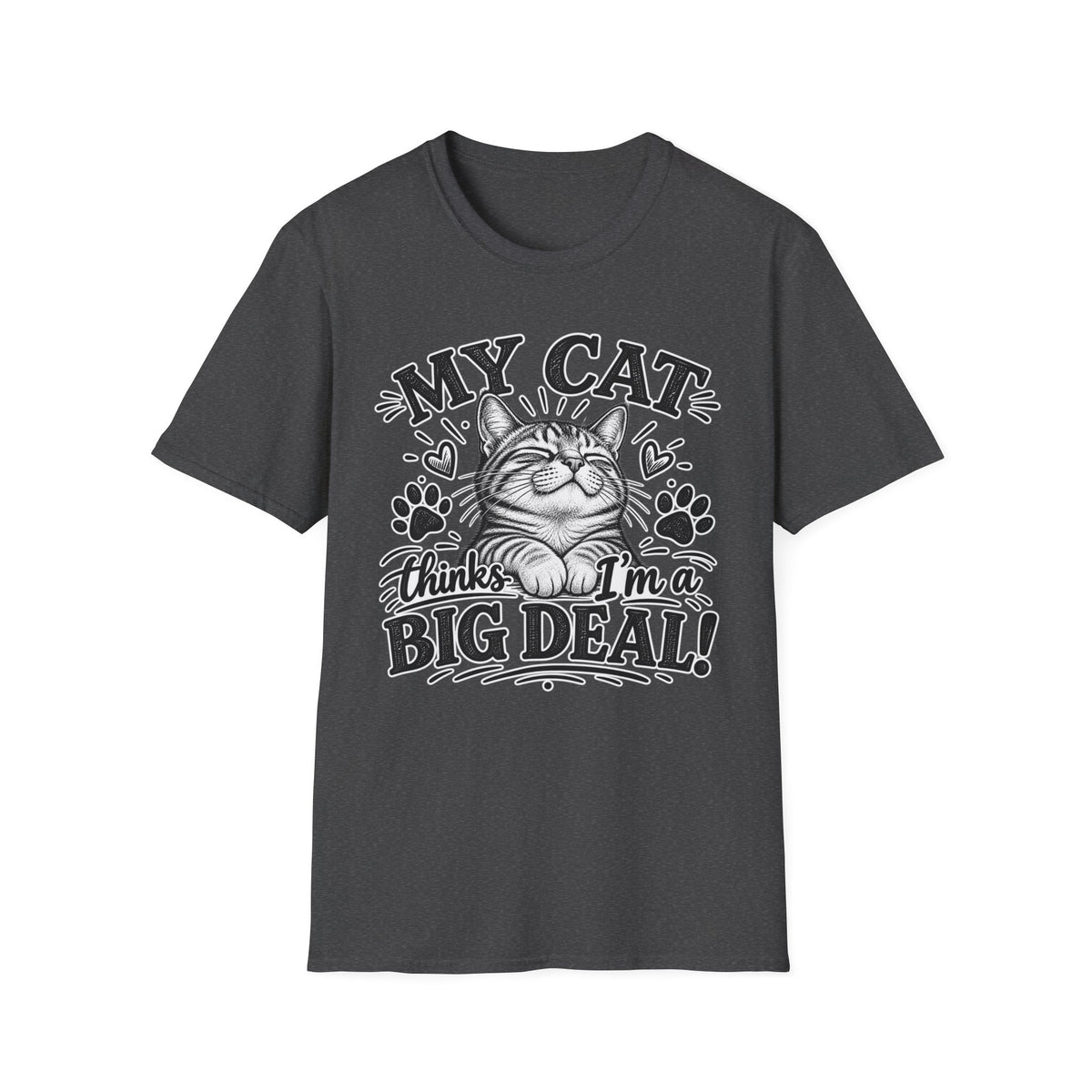 "My Cat Thinks I’m a Big Deal" Cat Lover T-Shirt — S, Dark Heather | The ClawMark Store