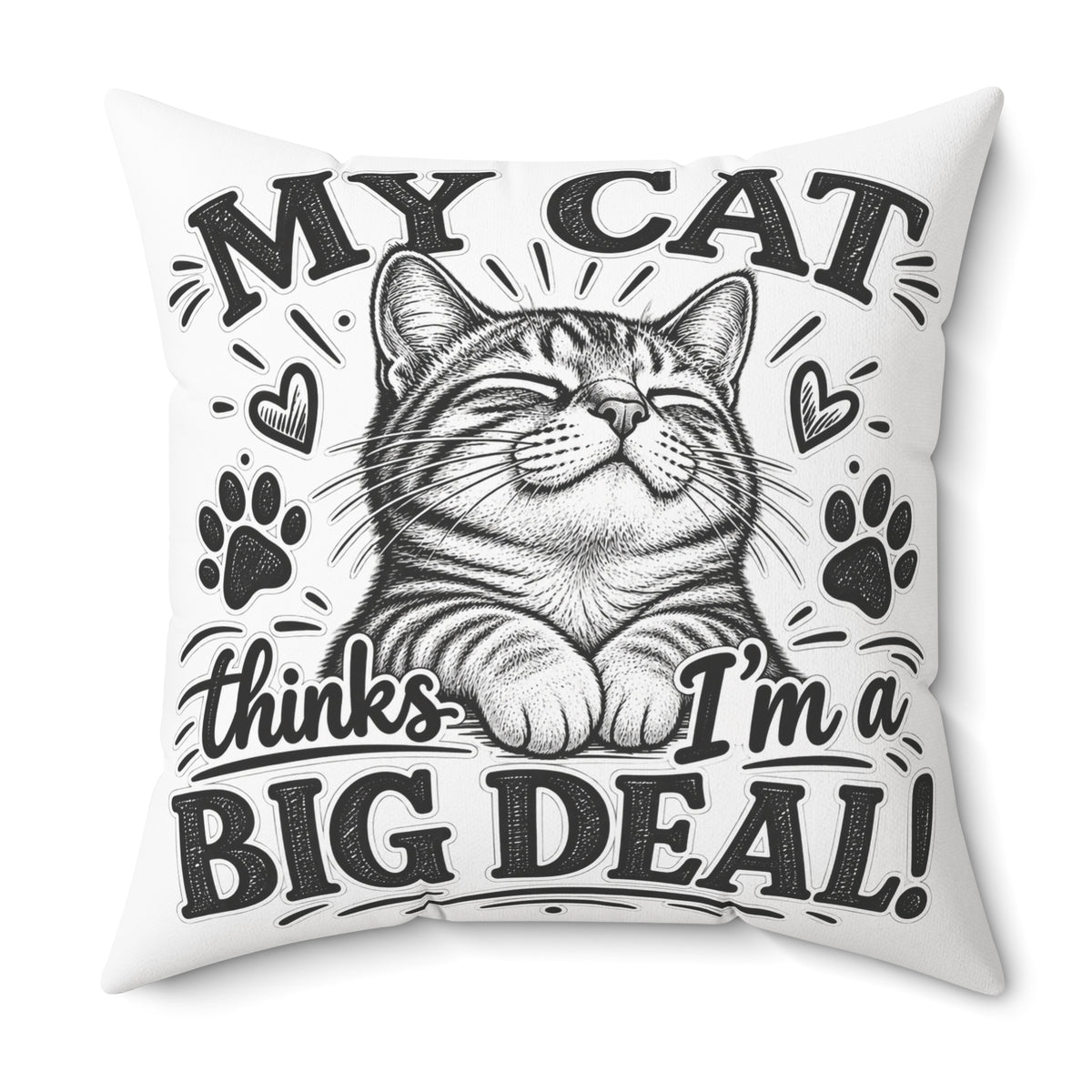 My Cat Thinks I’m a Big Deal — Cute Cat Accent Pillow — 28" × 28" | The ClawMark Store