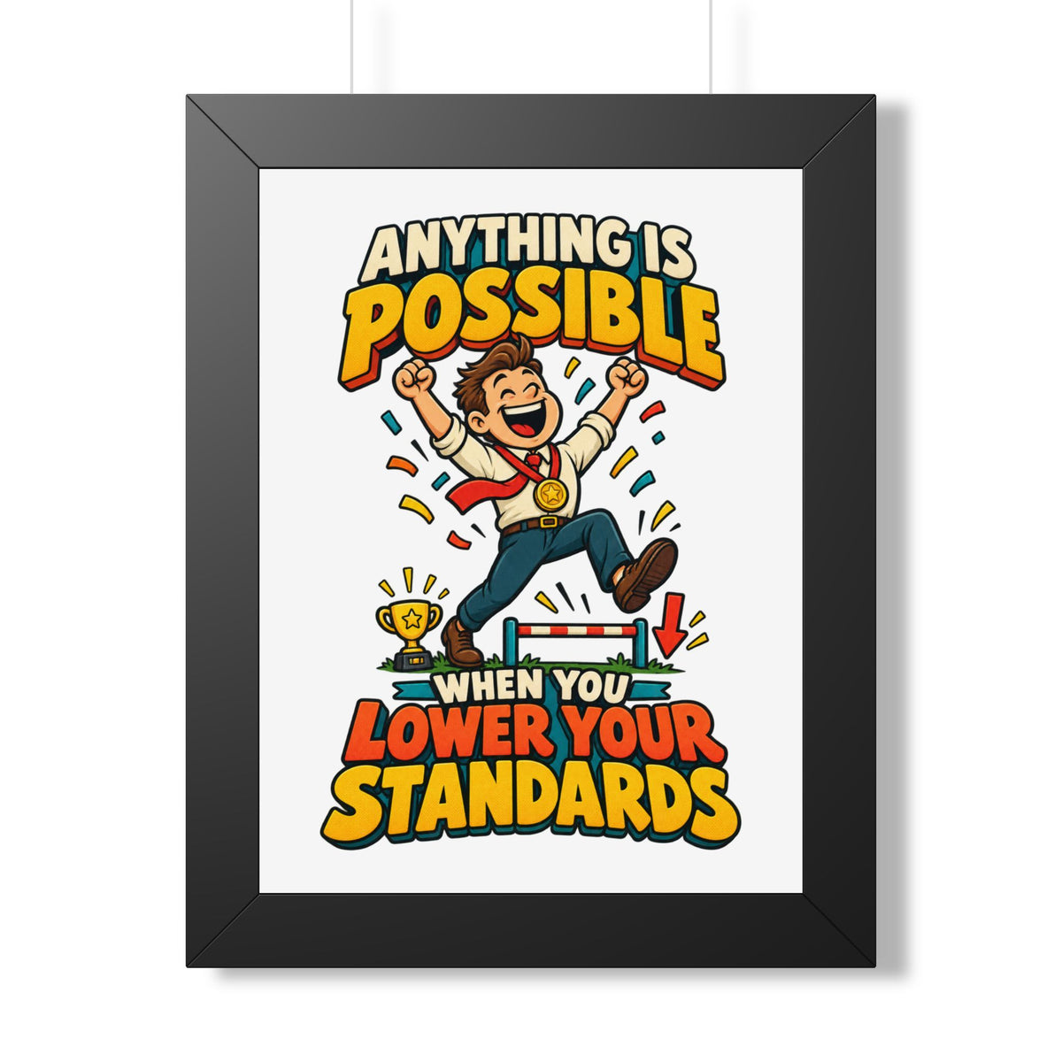 Framed Poster — "Anything Is Possible When You Lower Your Standards" Motivational Joke Art