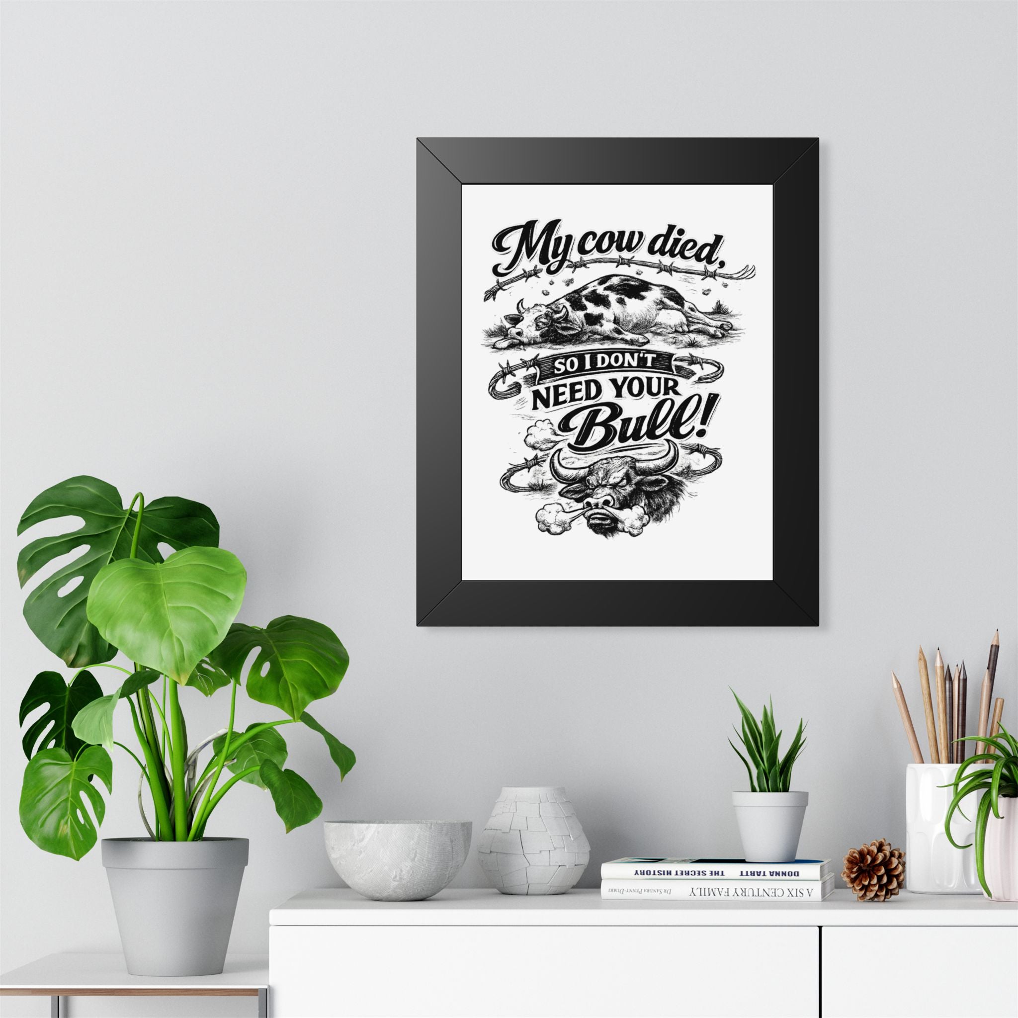 My Cow Died So I Don't Need Your Bull | Framed Poster | Framed Vertical Poster