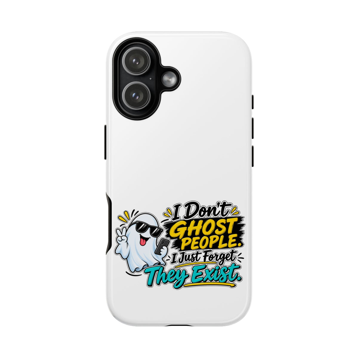 "I Don't Ghost People, I Just Forget They Exist" Phone Case — iPhone 17, Glossy | The ClawMark Store