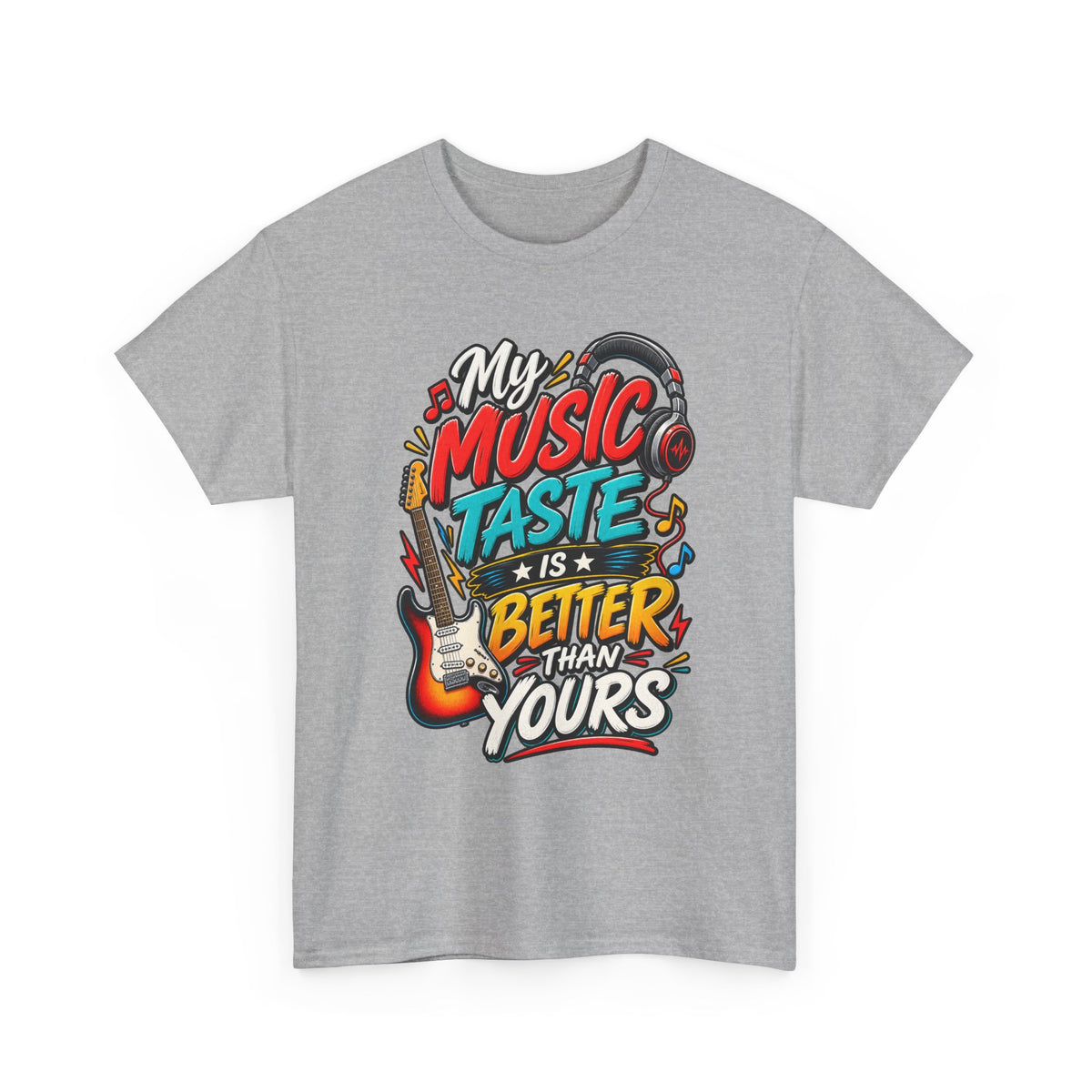 "My Music Taste Is Better Than Yours" T-Shirt — Sport Grey, S | The ClawMark Store