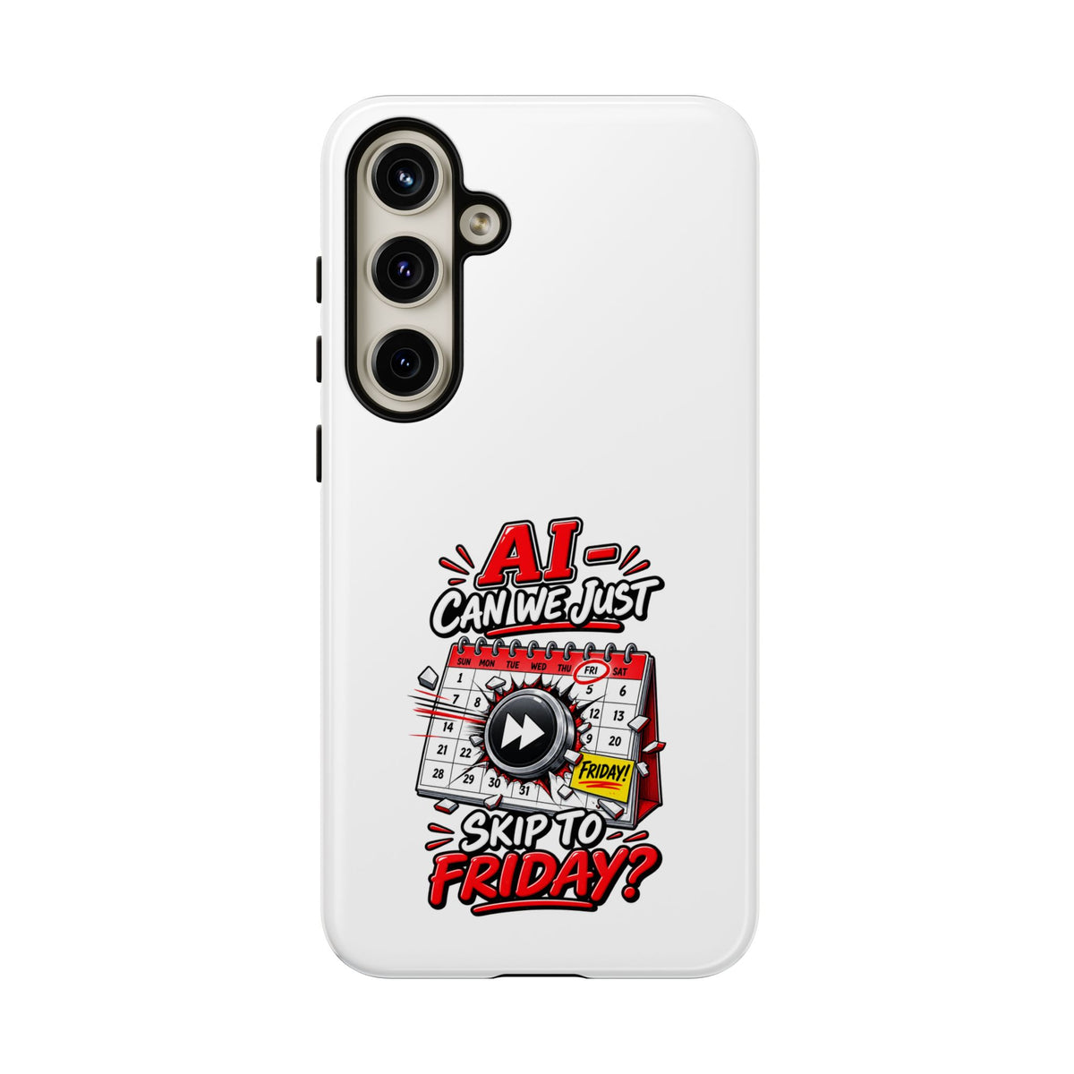 "AI - Can we just Skip to Friday" Phone Case — product photo 3 | The ClawMark Store