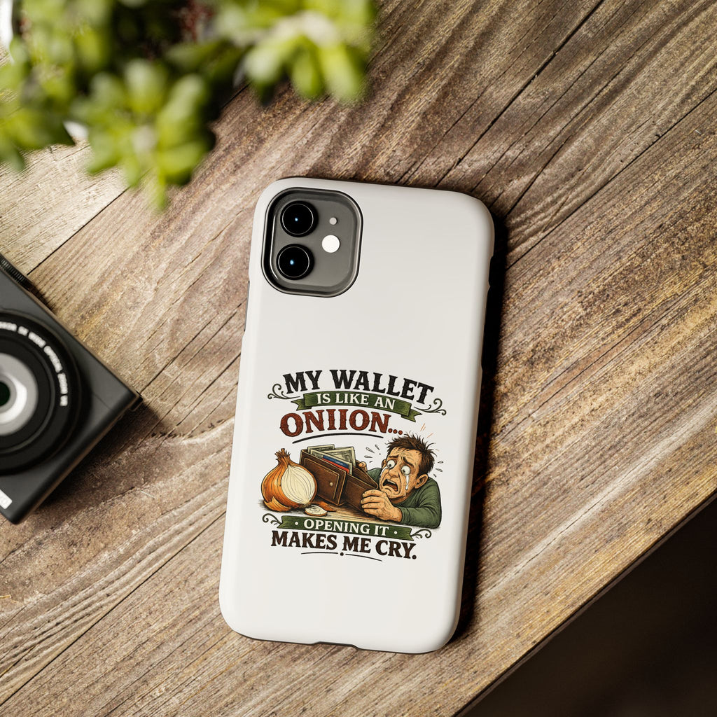 My Wallet Is Like An Onion - Opening it Makes me Cry | Phone Case