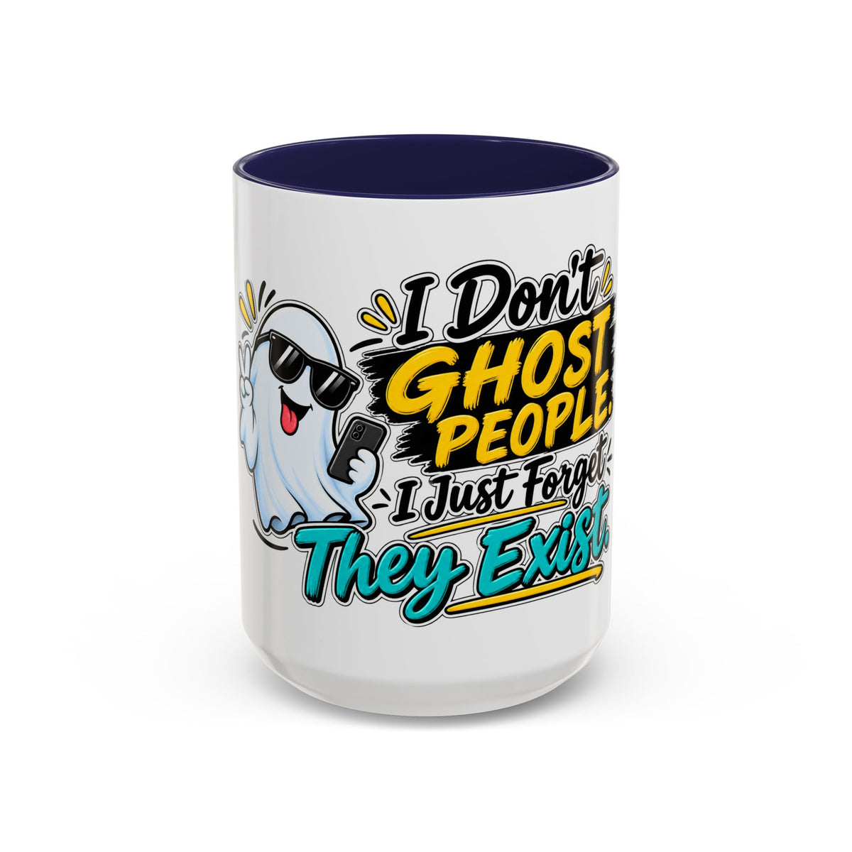"I Don't Ghost People, I Just Forget They Exist" Coffee Mug — 15oz, Navy | The ClawMark Store