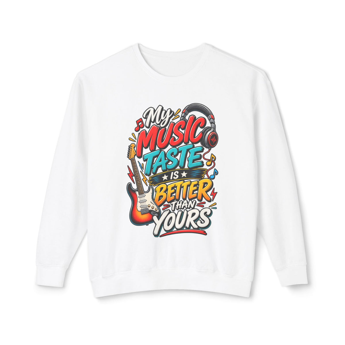 "My Music Taste Is Better Than Yours" Sweatshirt — White, S | The ClawMark Store