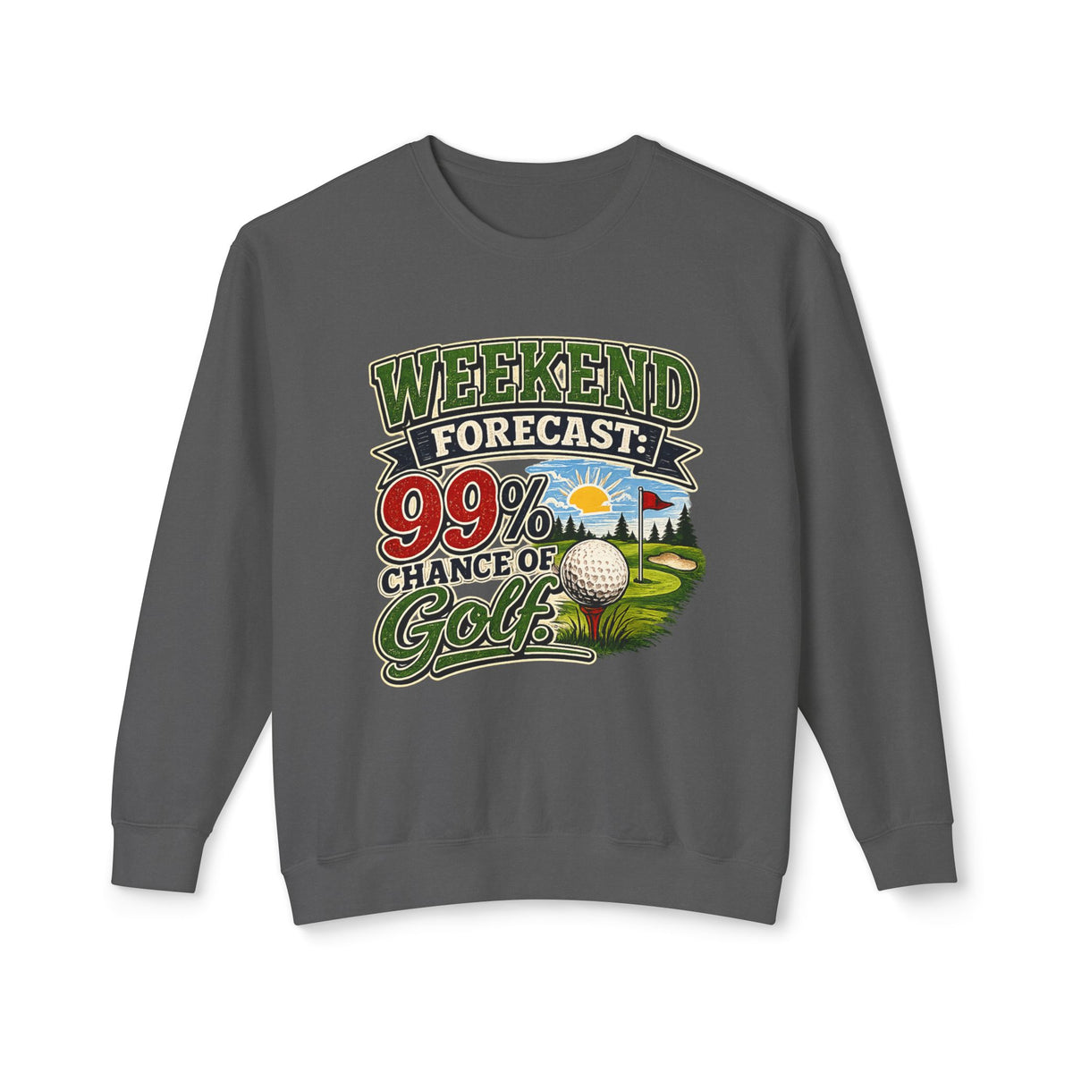 "Weekend Forecast: 99% Chance of Golf" Sweatshirt — Pepper, S | The ClawMark Store